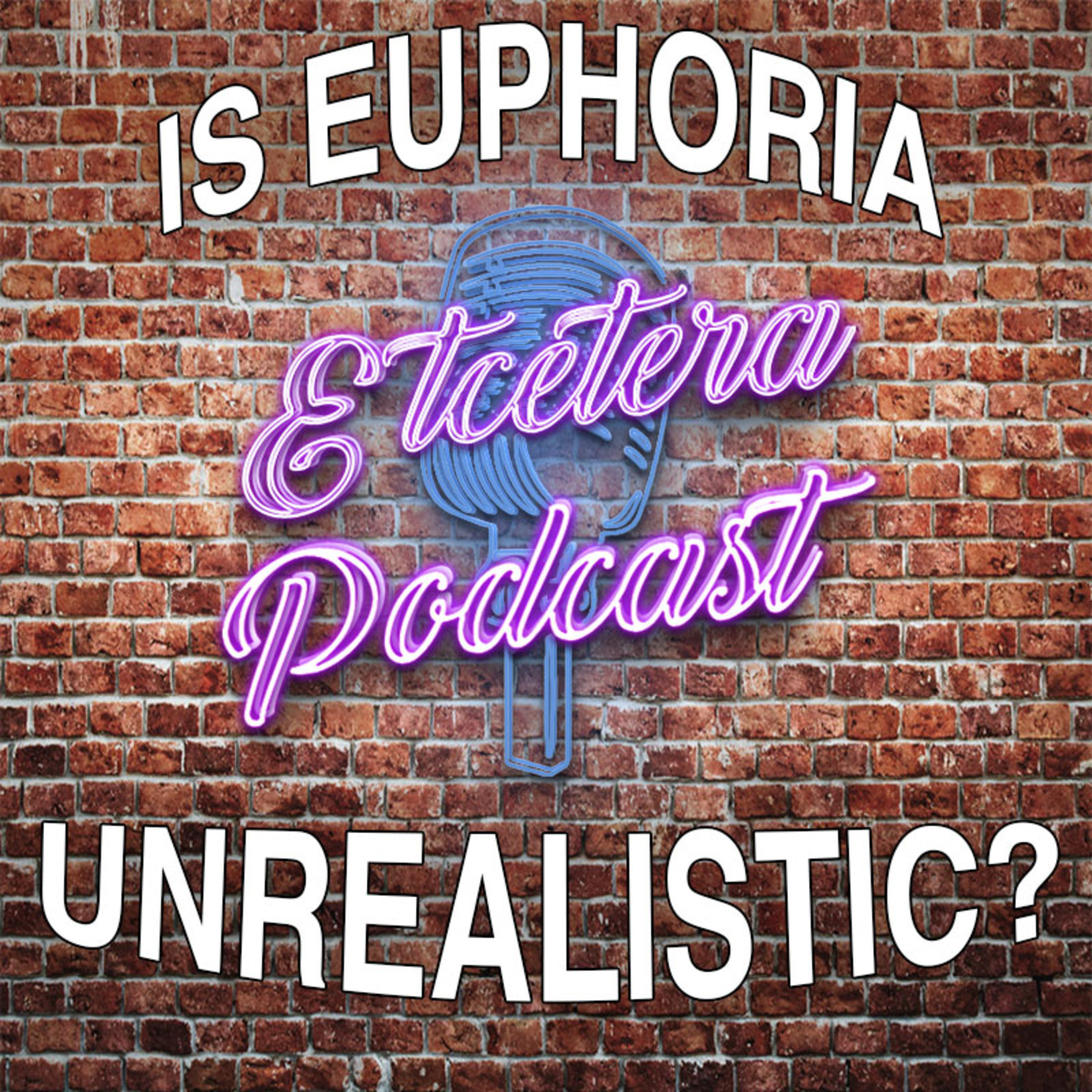 ETC Podcast #279 - IS EUPHORIA UNREALISTIC episode artwork
