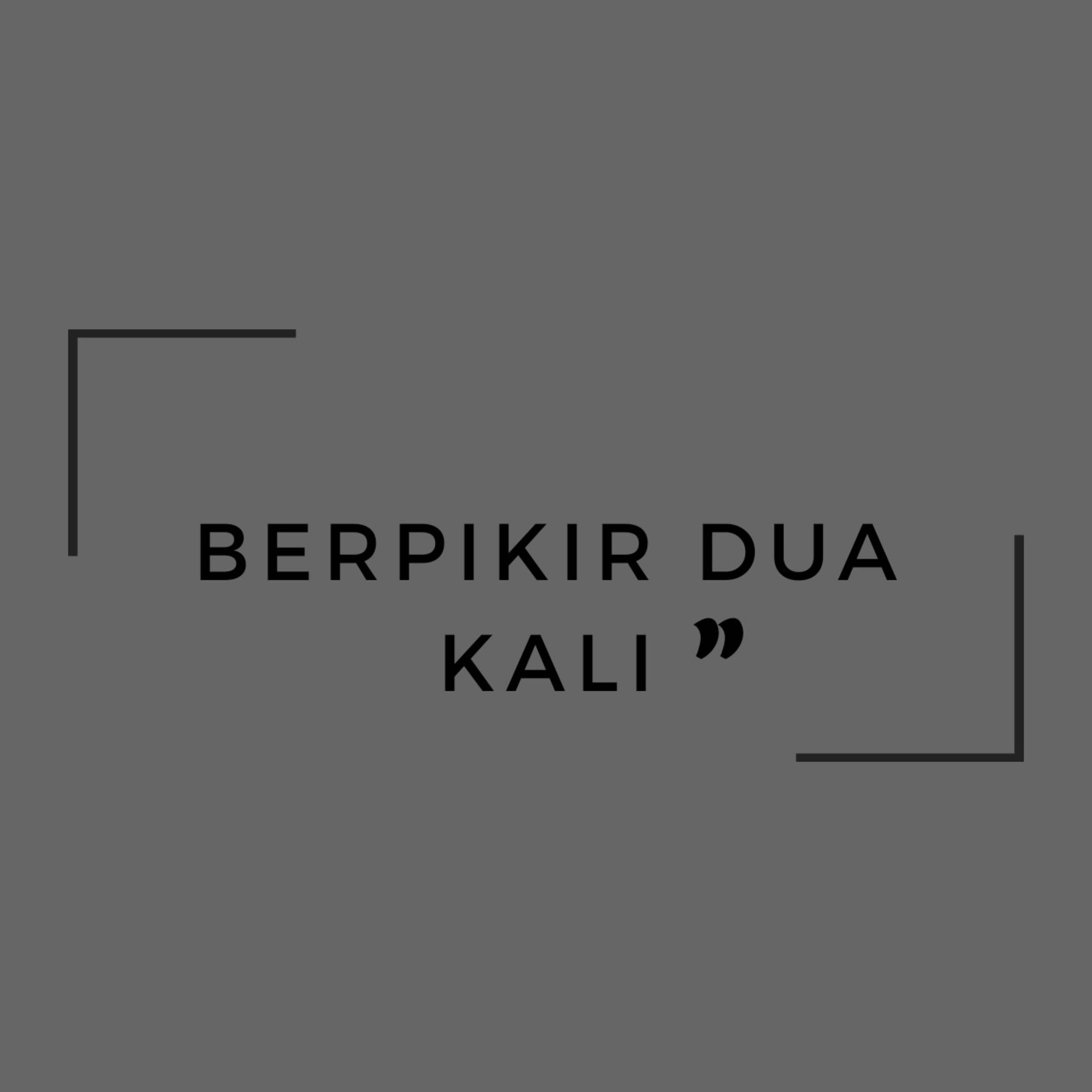 BERPIKIR DUA KALI\