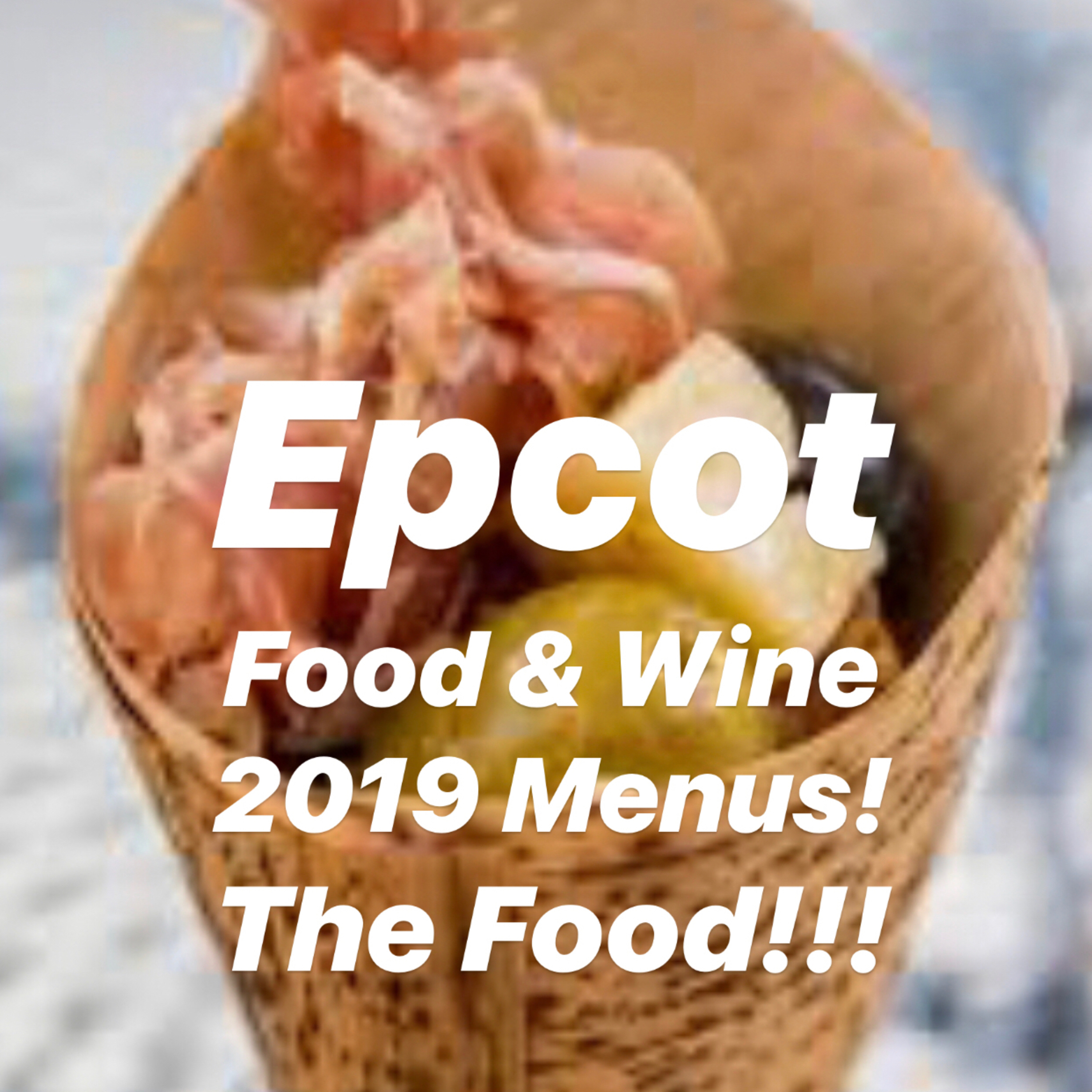 Epcot Food & Wine Menus: The Food! Epcot Food & Wine Menus: The Food!