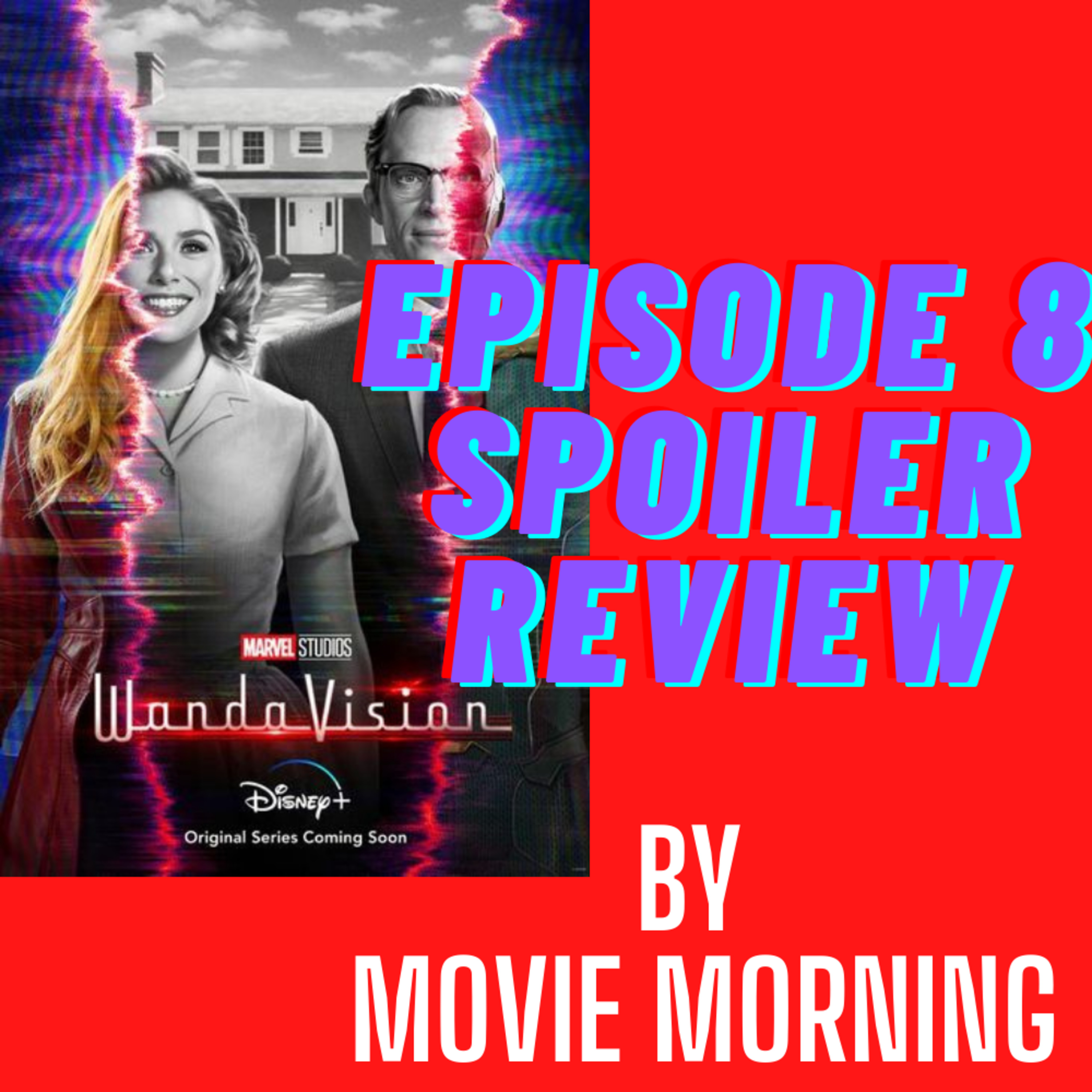 WandaVision: Episode 8 | Spoiler Review episode artwork
