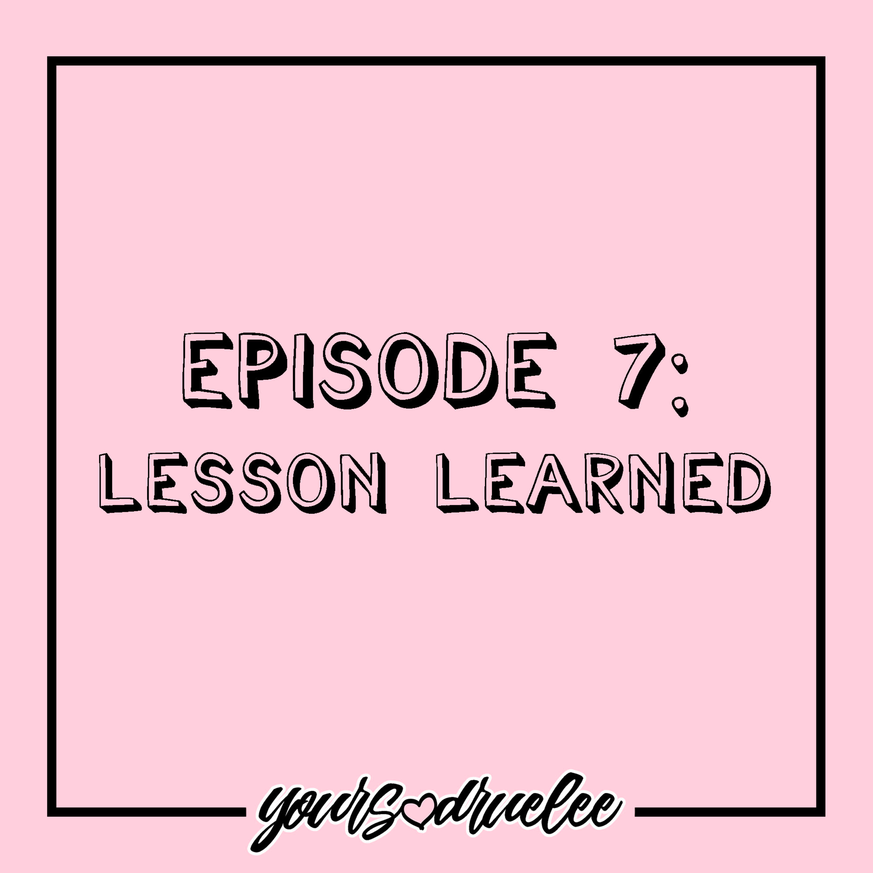EP7: Lesson Learned episode artwork