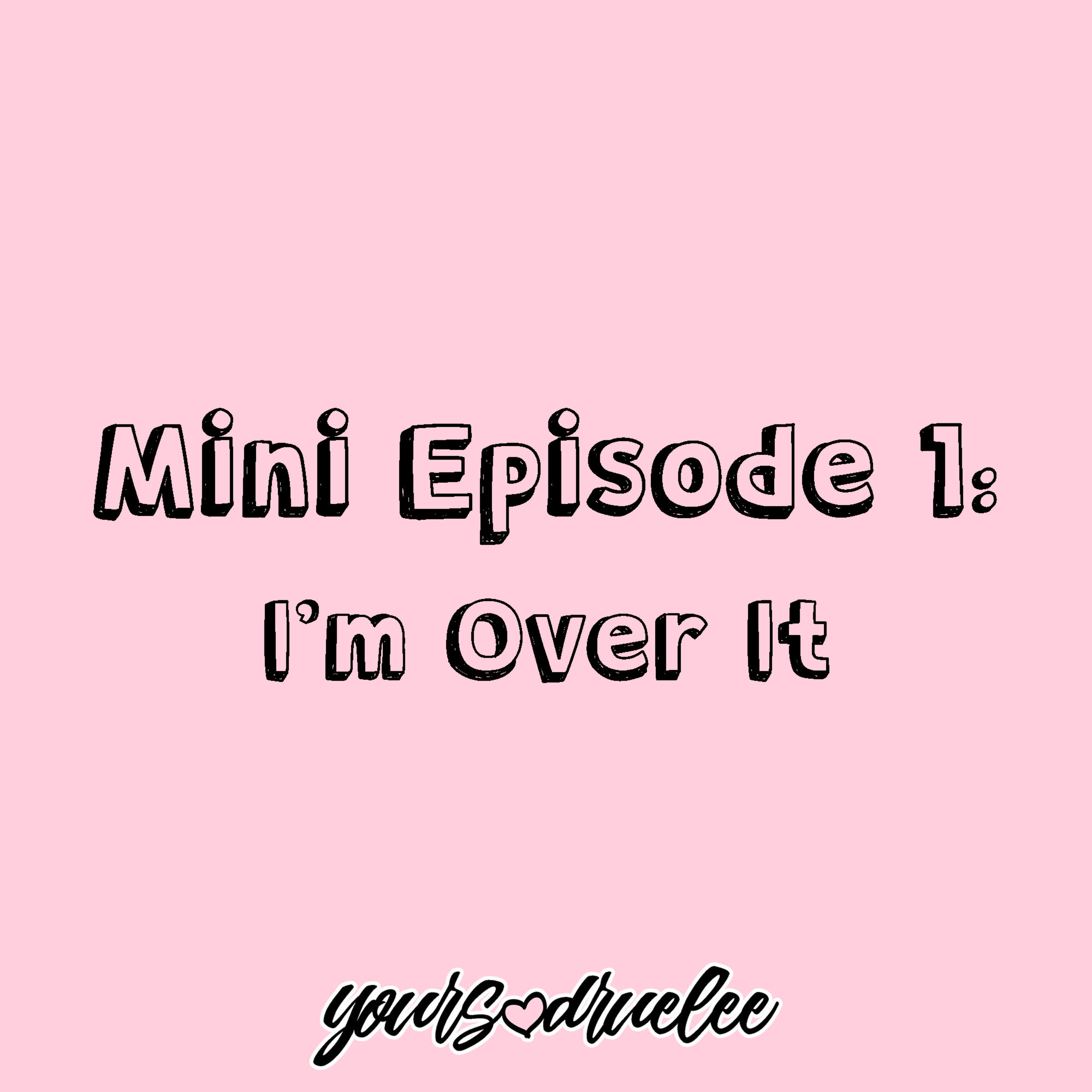 MEP1: I'm Over It episode artwork