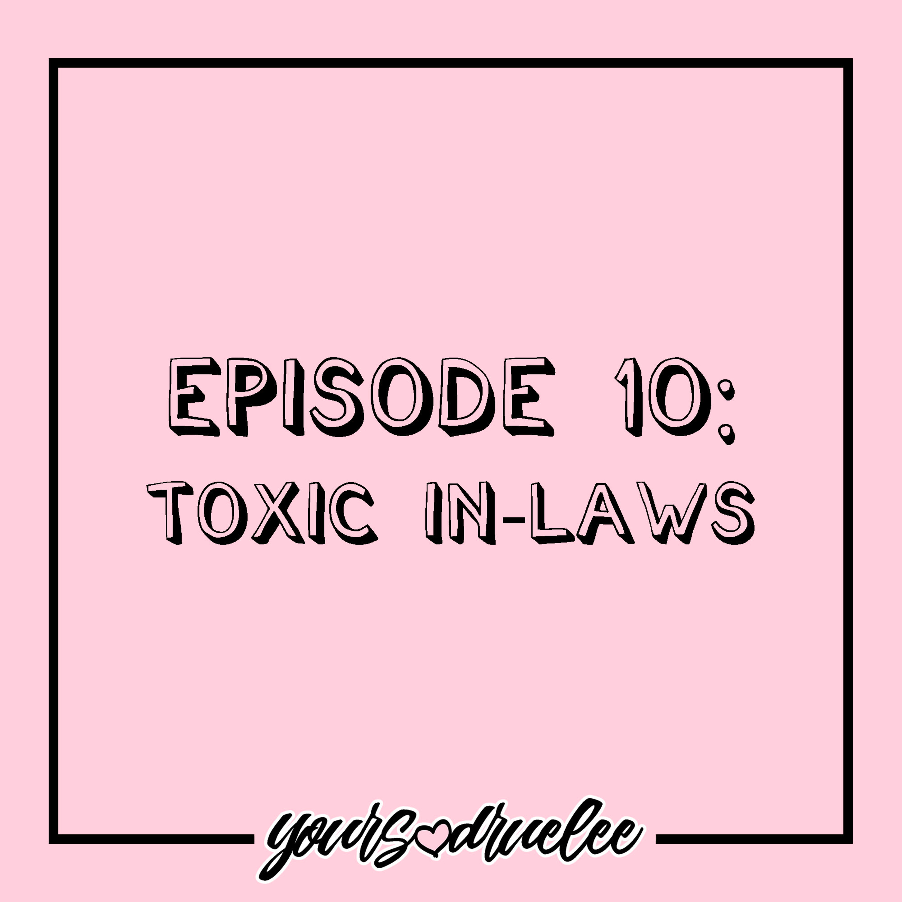 EP10: Toxic In-Laws episode artwork