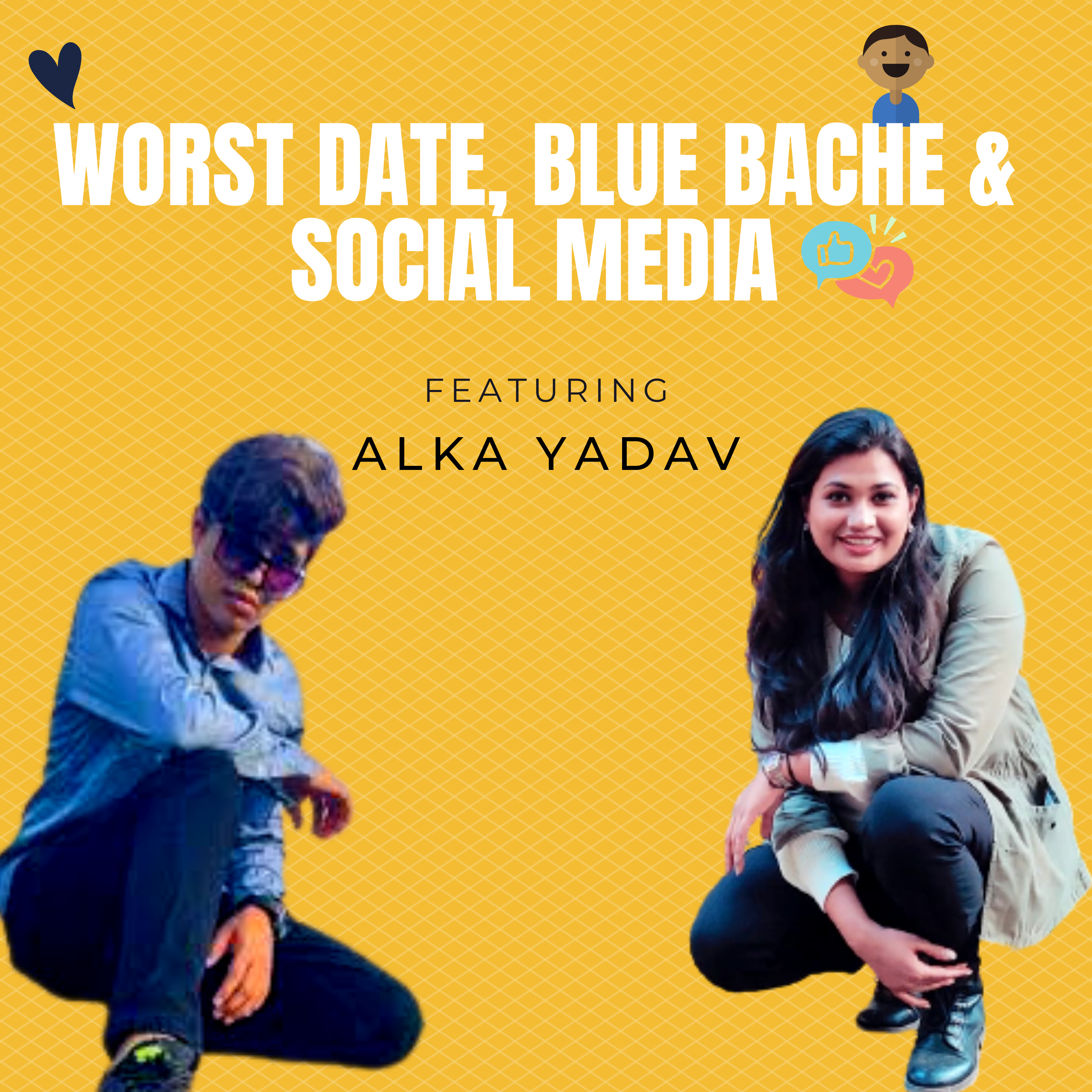 Worst Date ,Blue Bache & Social media ft. Alka Yadav episode artwork