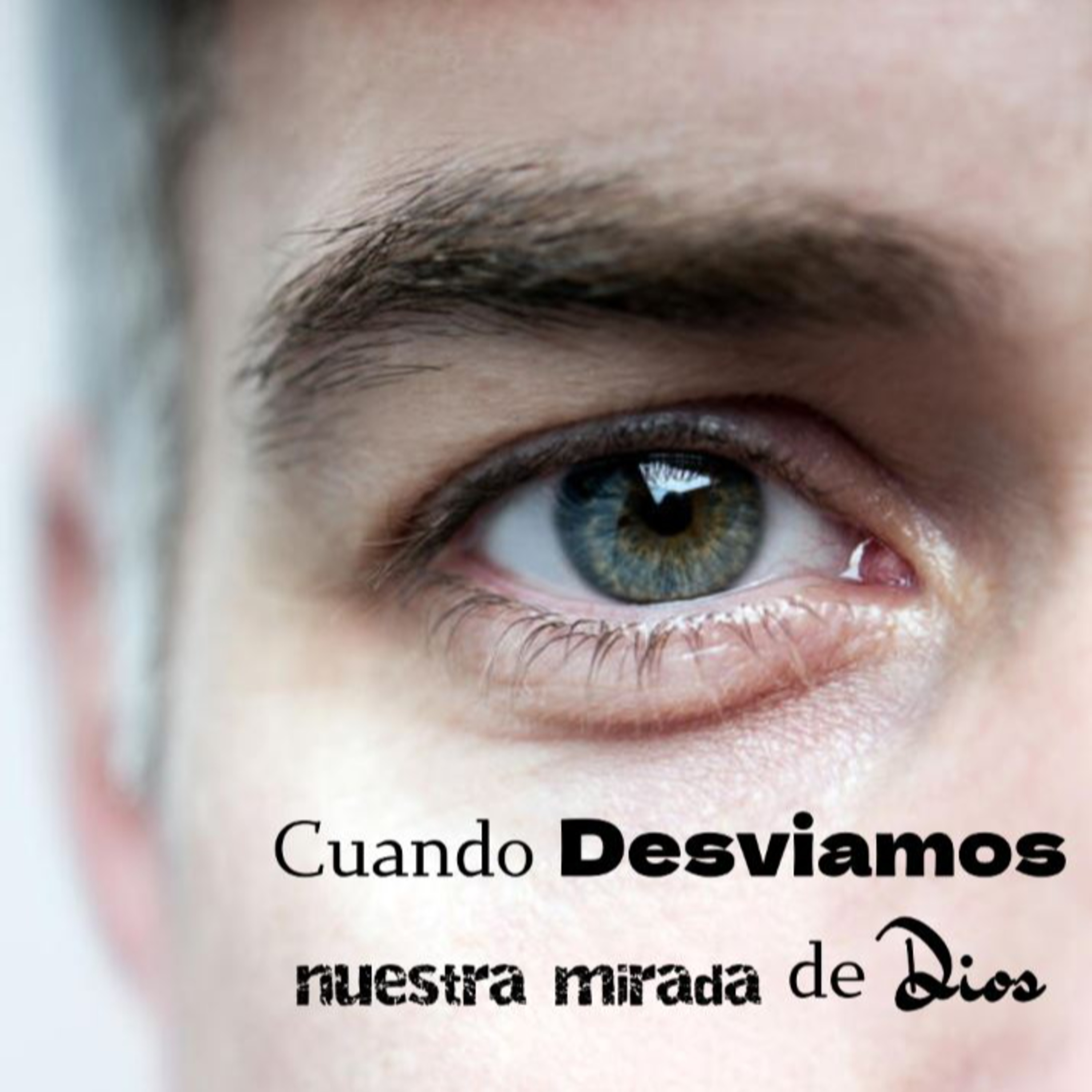Cuando desviamos nuestra mirada de Dios. Parte 1 episode artwork