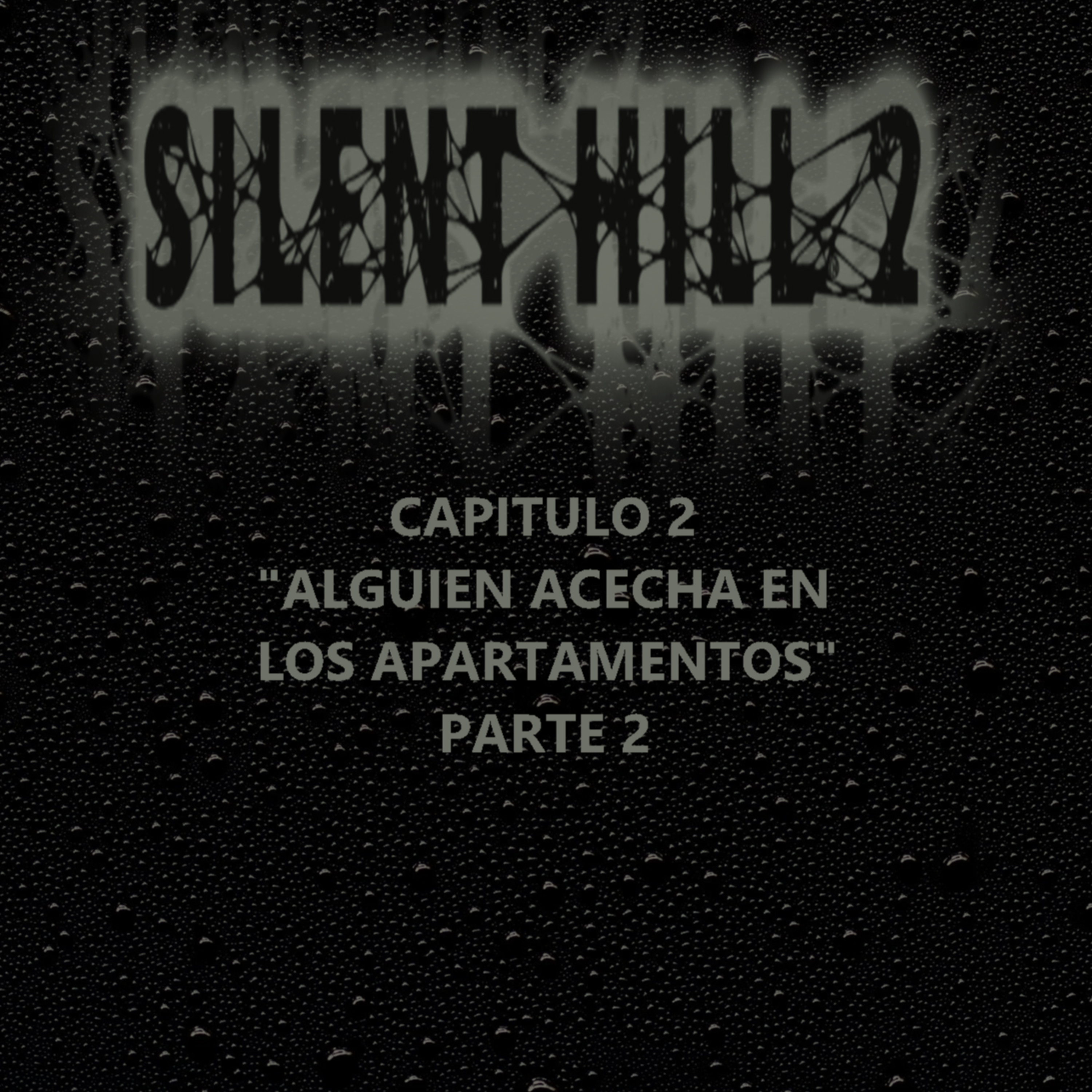 Silent Hill 2 La Novela Capítulo 2 "Alguien Acecha En Los Apartamentos" Parte 2