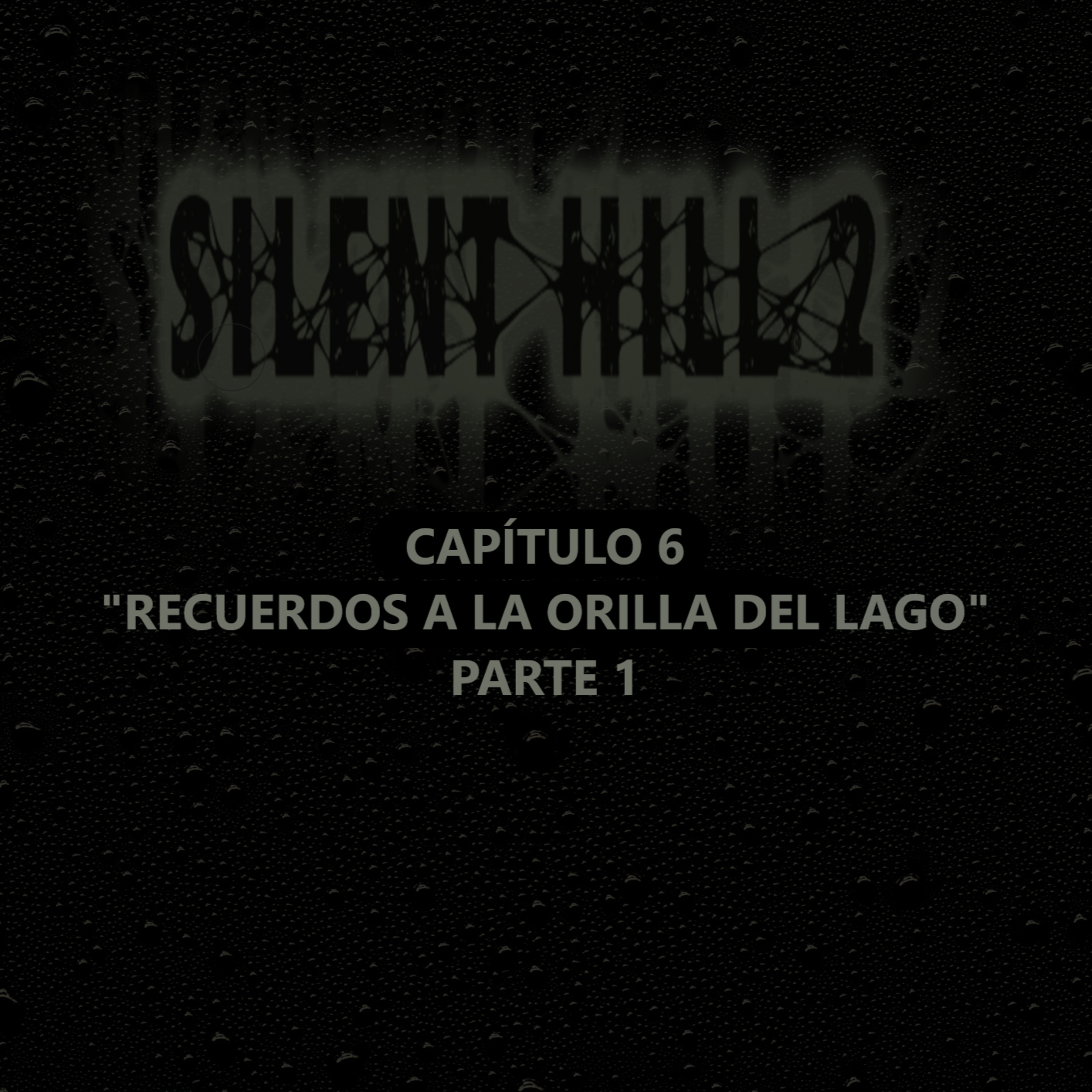 Silent Hill 2 La Novela Capítulo 6 Parte 1 "Recuerdos a la Orilla del Lago"