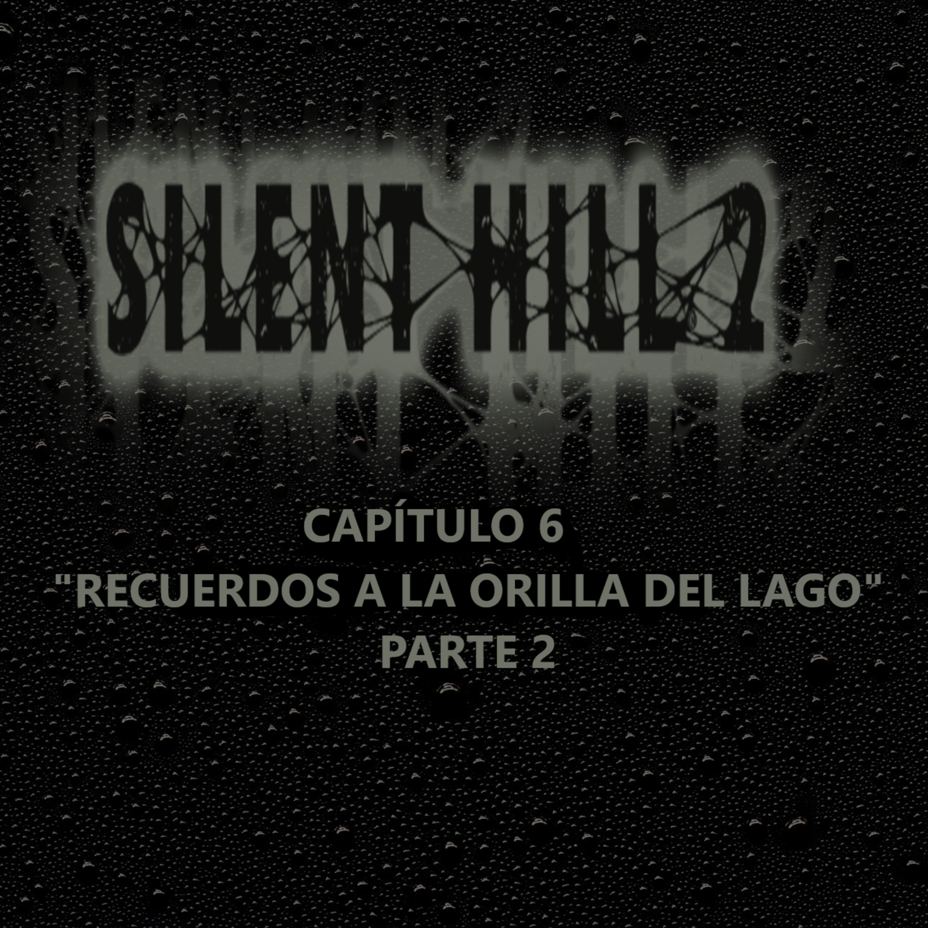 Silent Hill 2 La Novela Capítulo 6 Parte 2 "Recuerdos a la Orilla del Lago"