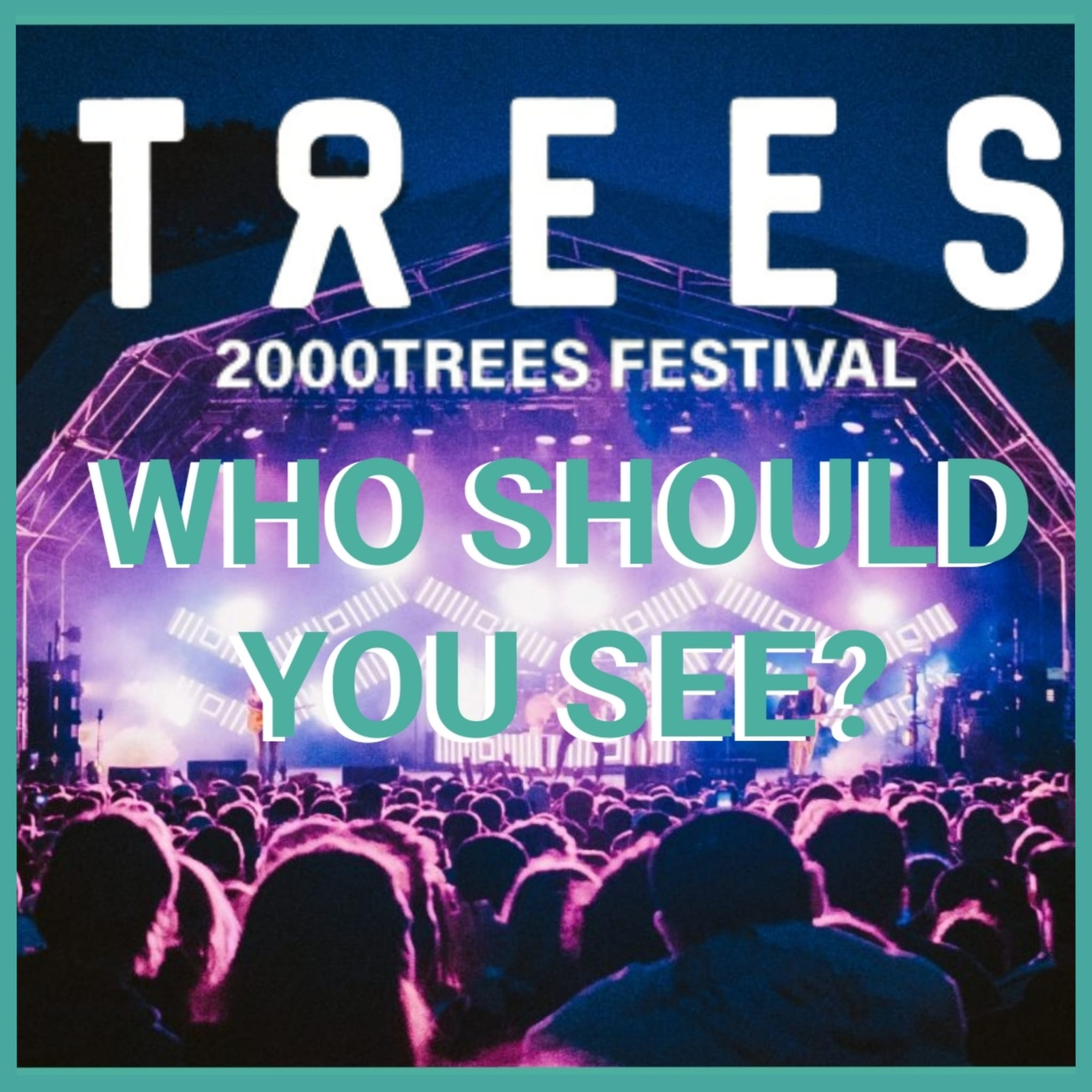2000 Trees Festival Preview | Who Should You See? episode artwork