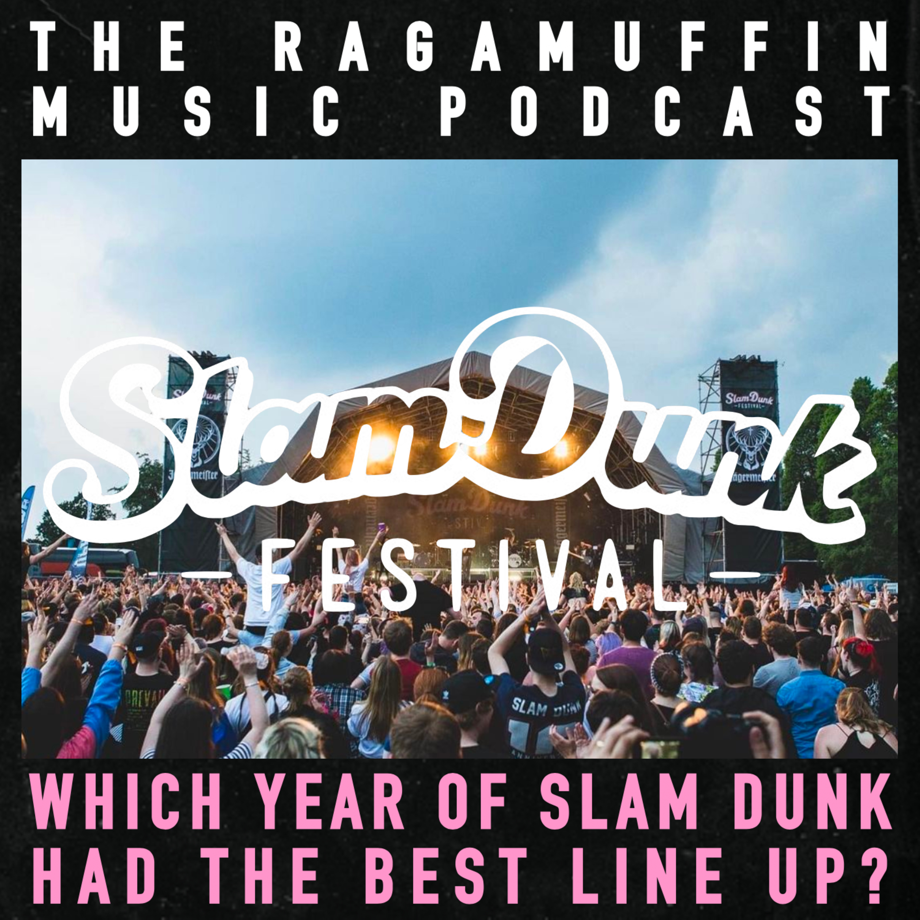22 | Which Year of Slam Dunk Festival had the best line up? episode artwork