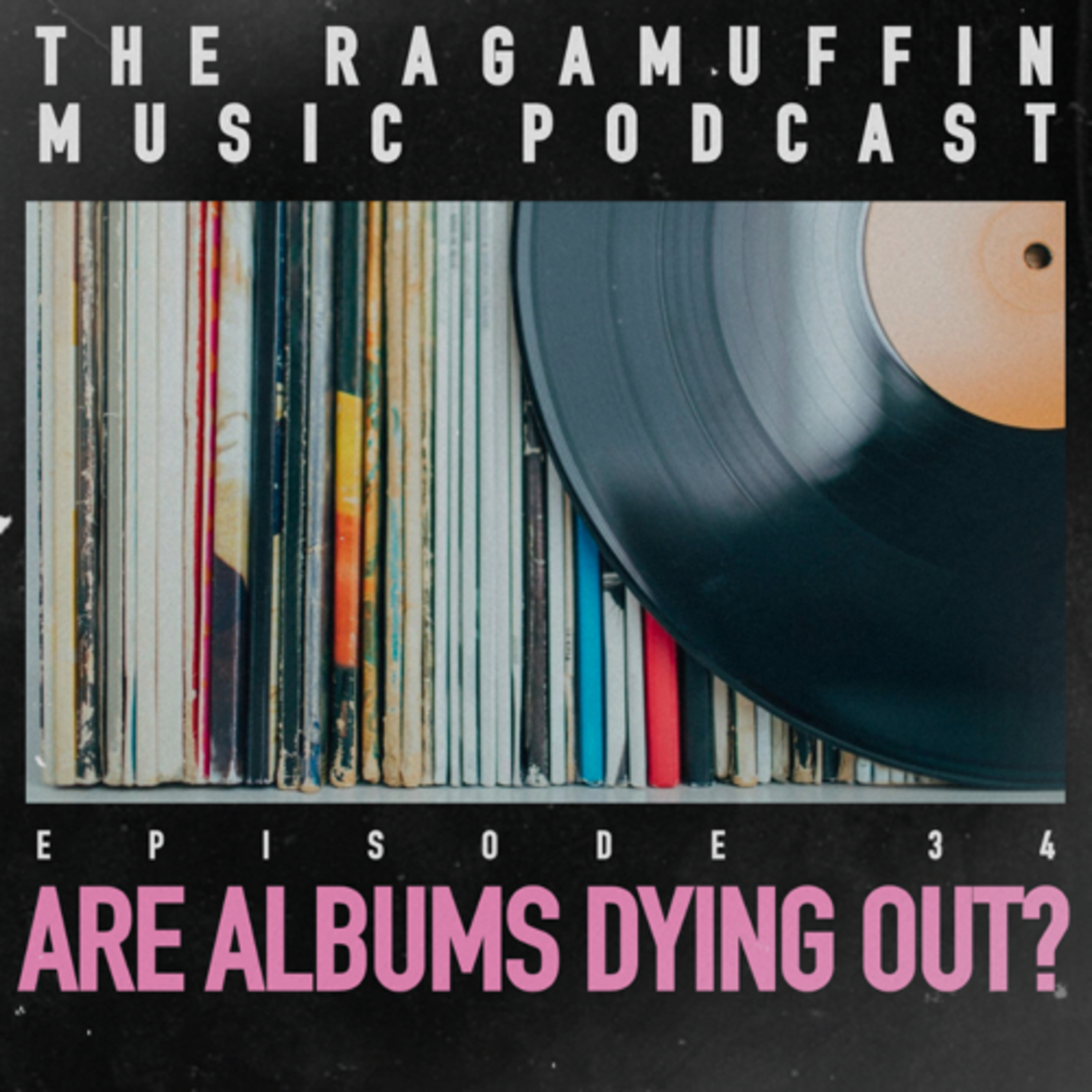 34 | Are Albums Dying Out? episode artwork
