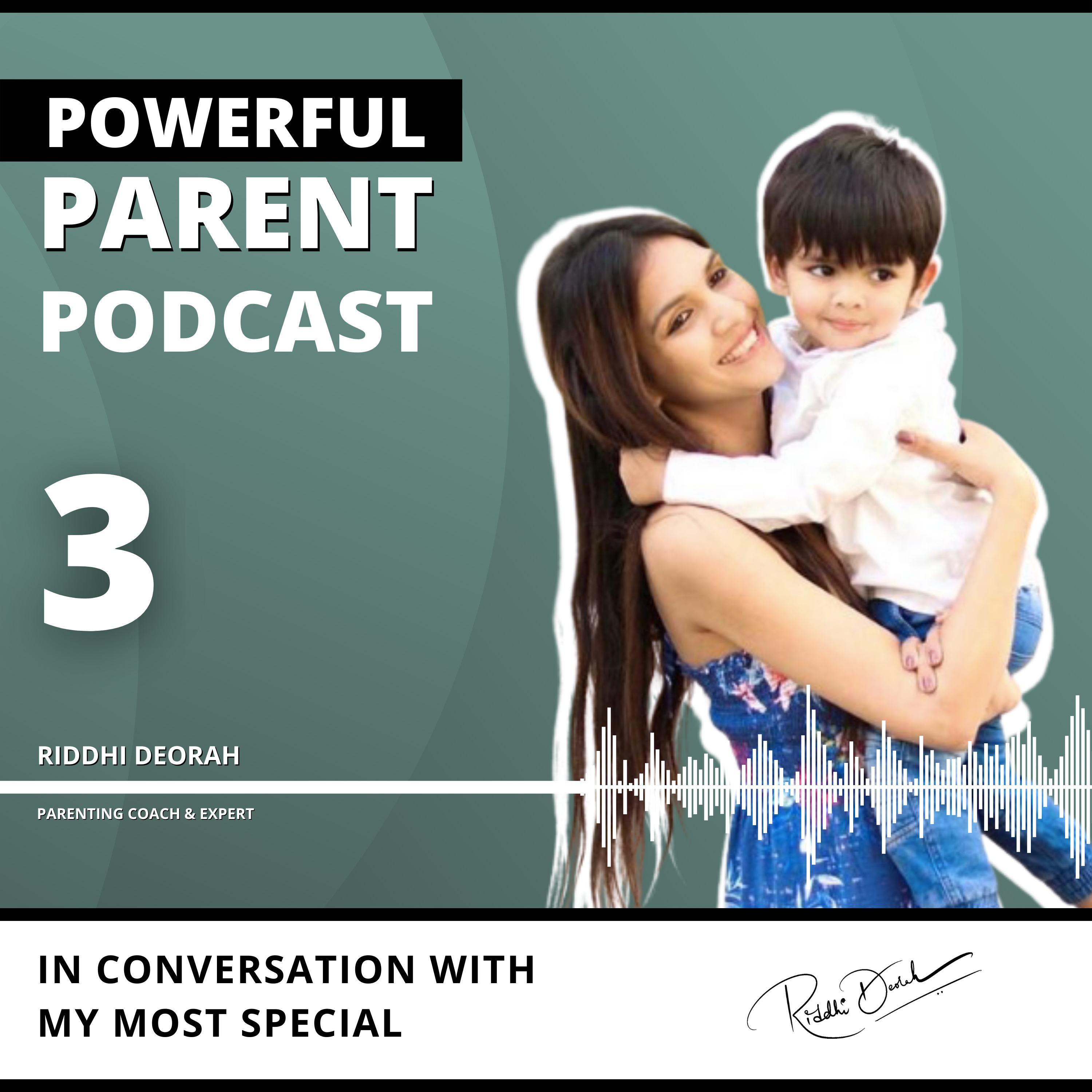 Powerful Parent Podcast - Riddhi Deorah