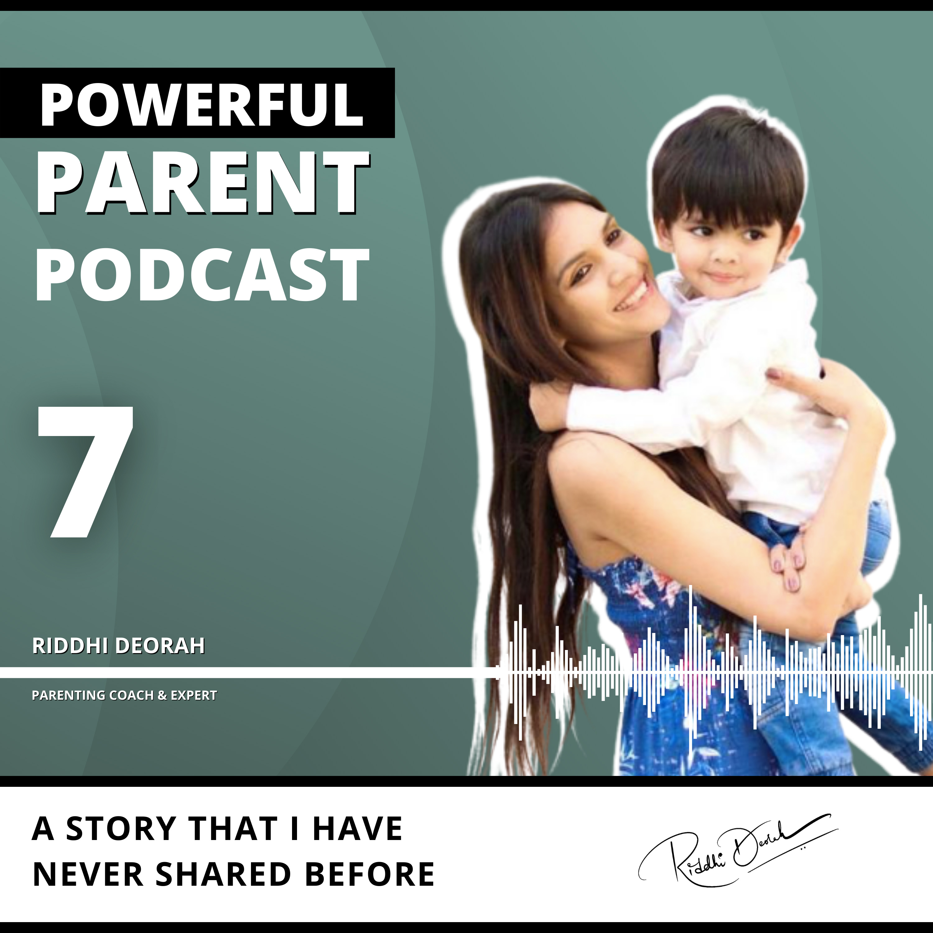 Powerful Parent Podcast - Riddhi Deorah