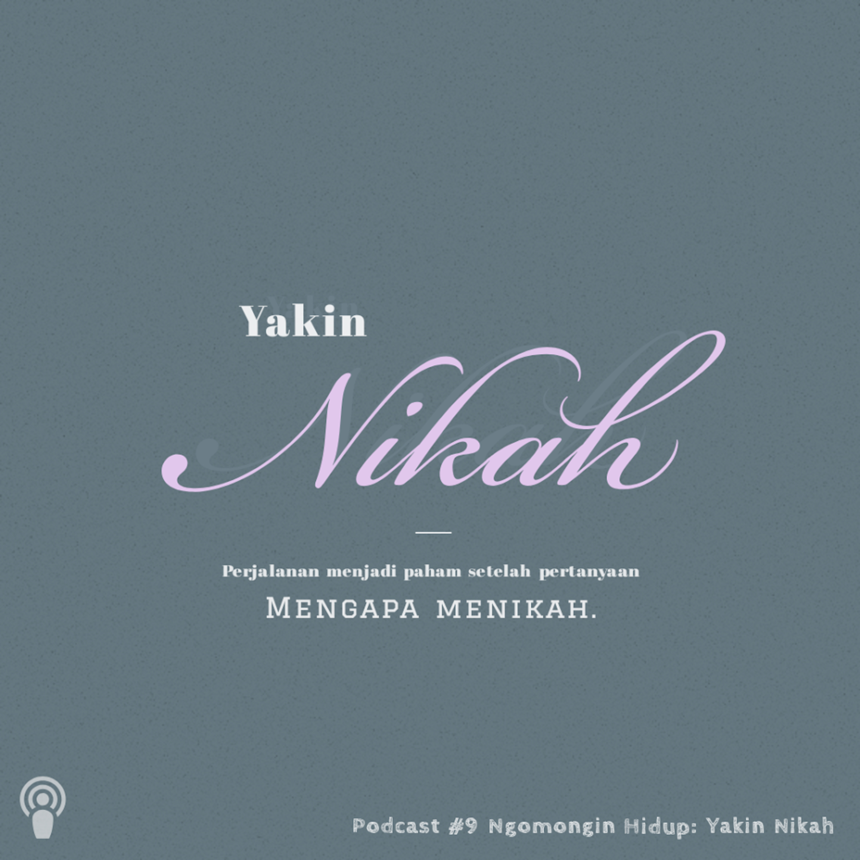 Yakin Nikah - Perjalanan Menjadi Paham Setelah Pertanyaan "Mengapa Menikah" episode artwork