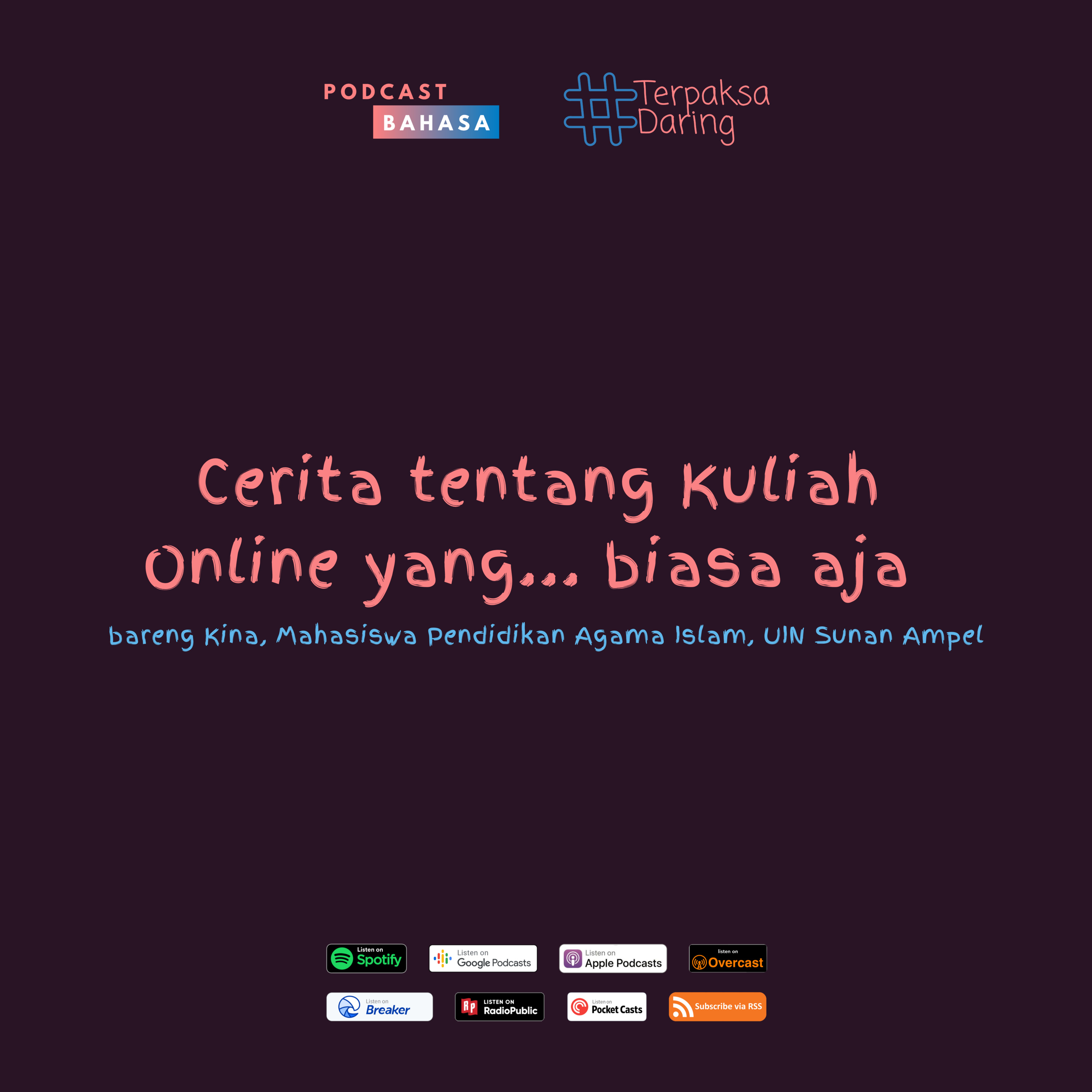 Pengalaman Kuliah Online yang..... Biasa Aja (bareng Kina, Mahasiswa Pendidikan Agama Islam, UIN Sunan Ampel Surabaya) - #TerpaksaDaring, Podcast Bahasa