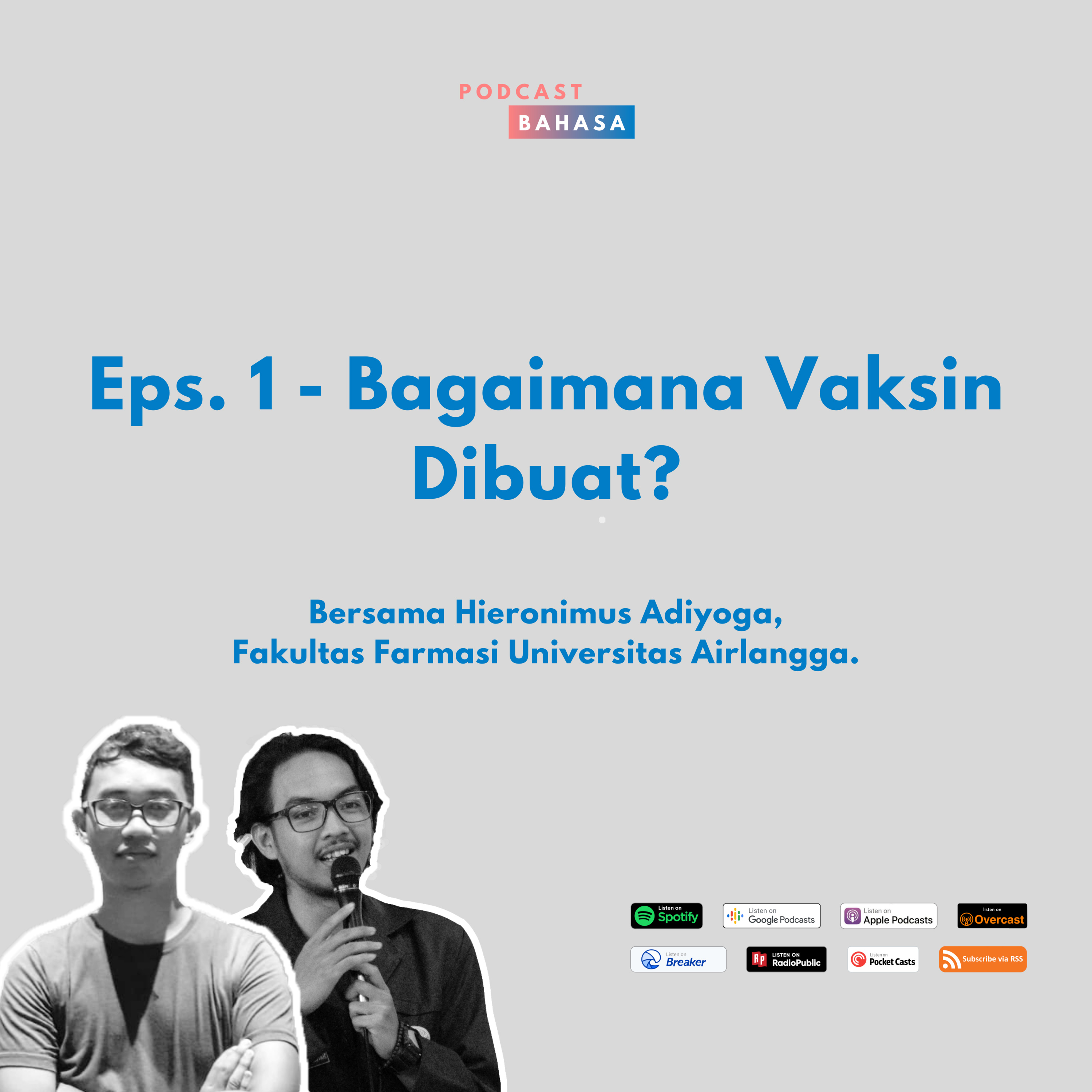 Eps.1 Bagaimana Vaksin Dibuat? (Bersama Hieronimus Adiyoga, Fakultas Farmasi Unair) - Podcast Bahasa, Edisi Khusus Mengenai Covid-19