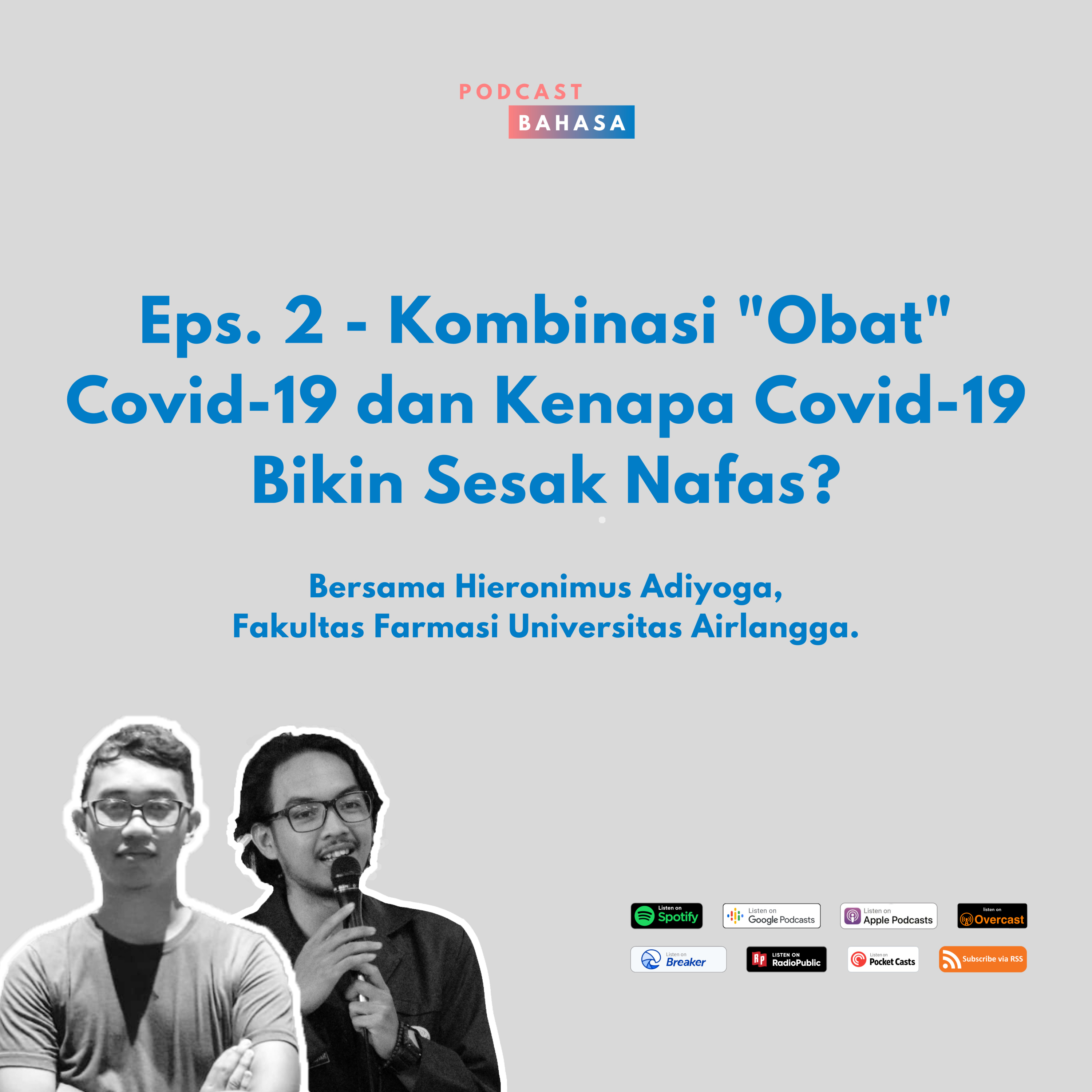 Eps. 2 Kombinasi "Obat" dan Kenapa Covid-19 Bikin Sesak Nafas? (Bersama Hieronimus Adiyoga, Fakultas Farmasi Unair) - Podcast Bahasa, Edisi Khusus Mengenai Covid-19