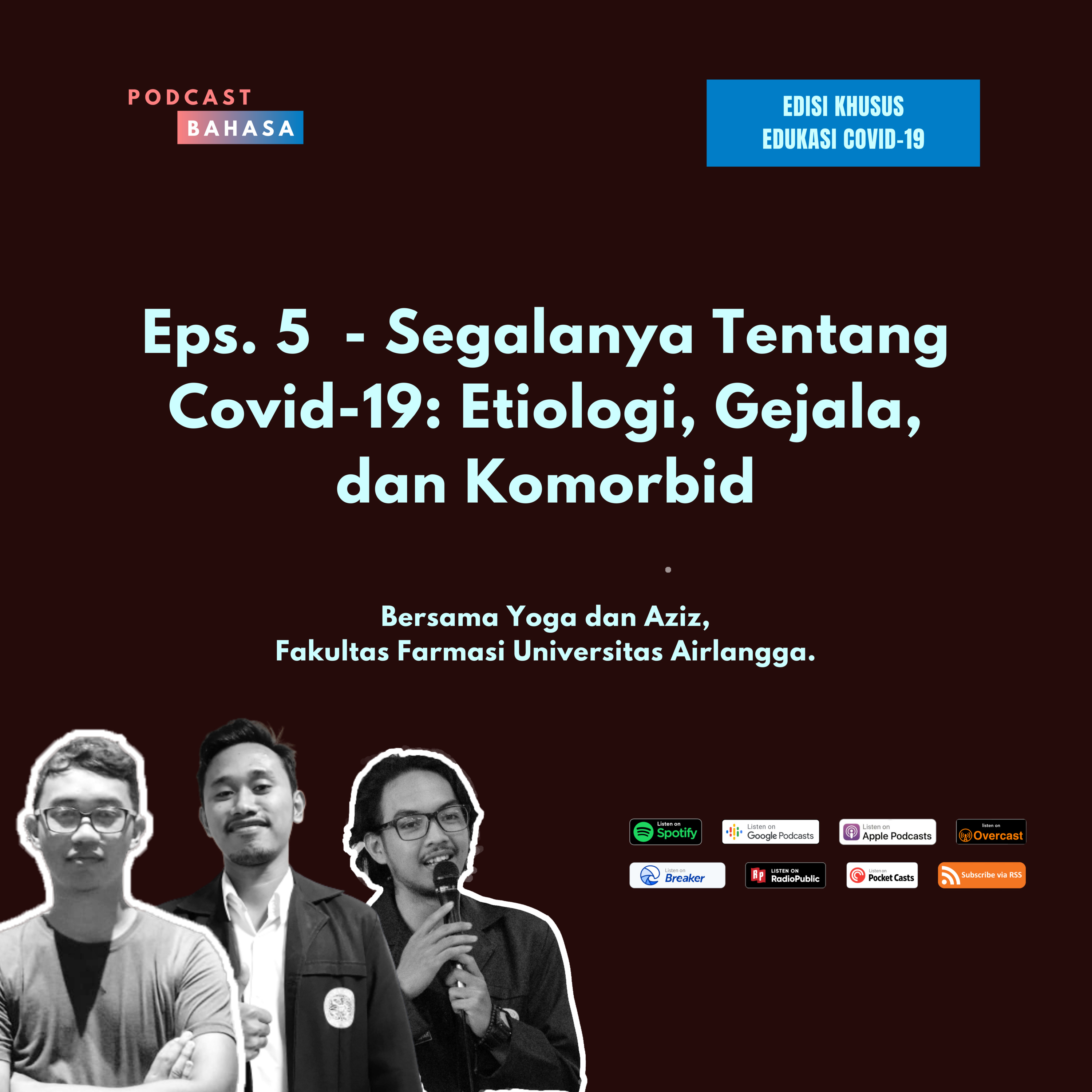 Eps. 5 - Segalanya Tentang Covid-19: Etiologi, Gejala, dan Komorbid (Bersama Yoga dan Aziz, Fakultas Farmasi Unair) - Podcast Bahasa, Edisi Khusus Mengenai Covid-19
