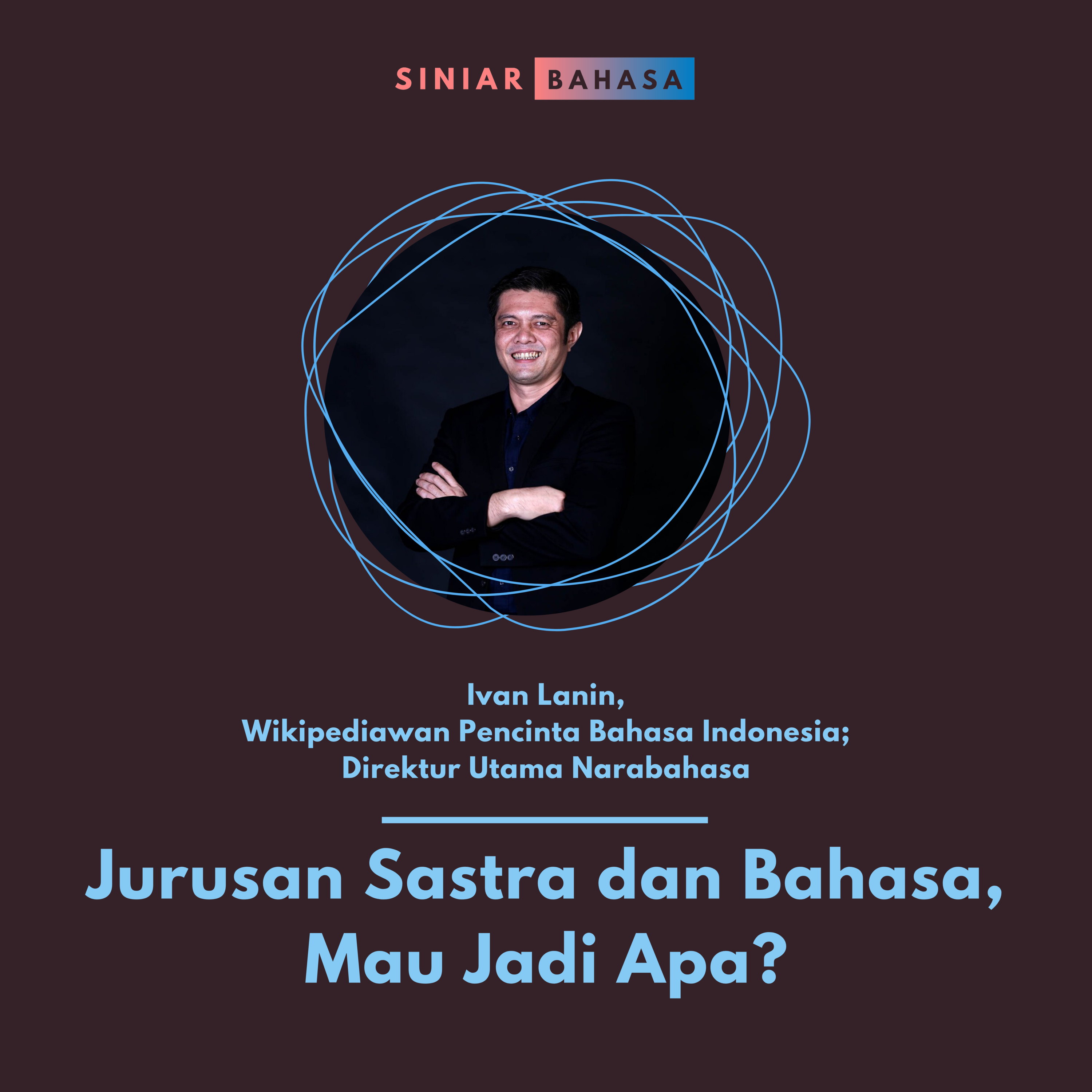 Belajar Bahasa Indonesia, Mau Jadi Apa? (Bersama Ivan Lanin) - Podcast Bahasa, Edisi Super Spesial