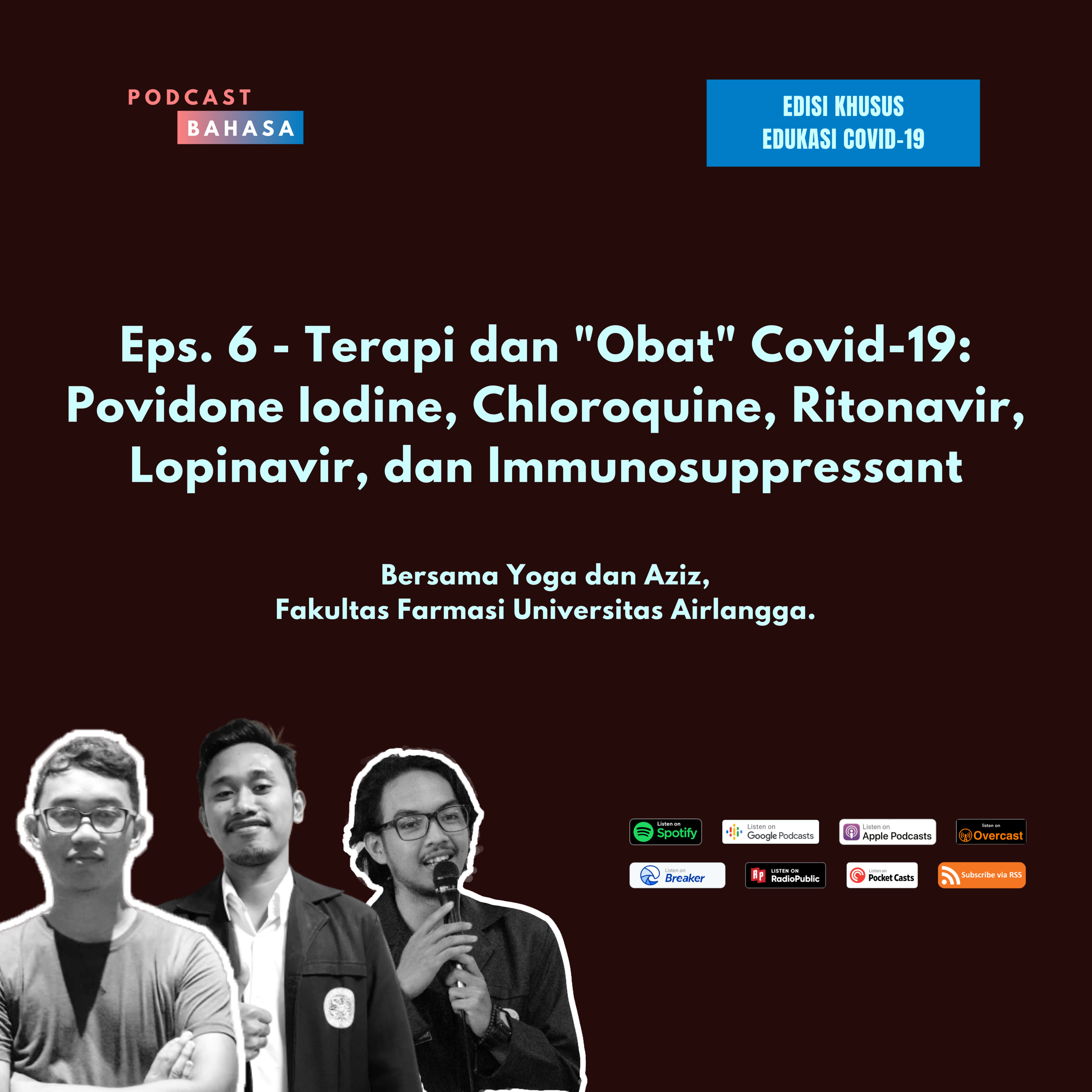 Eps. 6 - Terapi dan "Obat" Covid-19: Povidone Iodine,Chloroquine, Ritonavir, Lopinavir, dan Immunosuppressant (Bersama Yoga dan Aziz, Fakultas Farmasi Unair) - Edisi Khusus Mengenai Covid-19