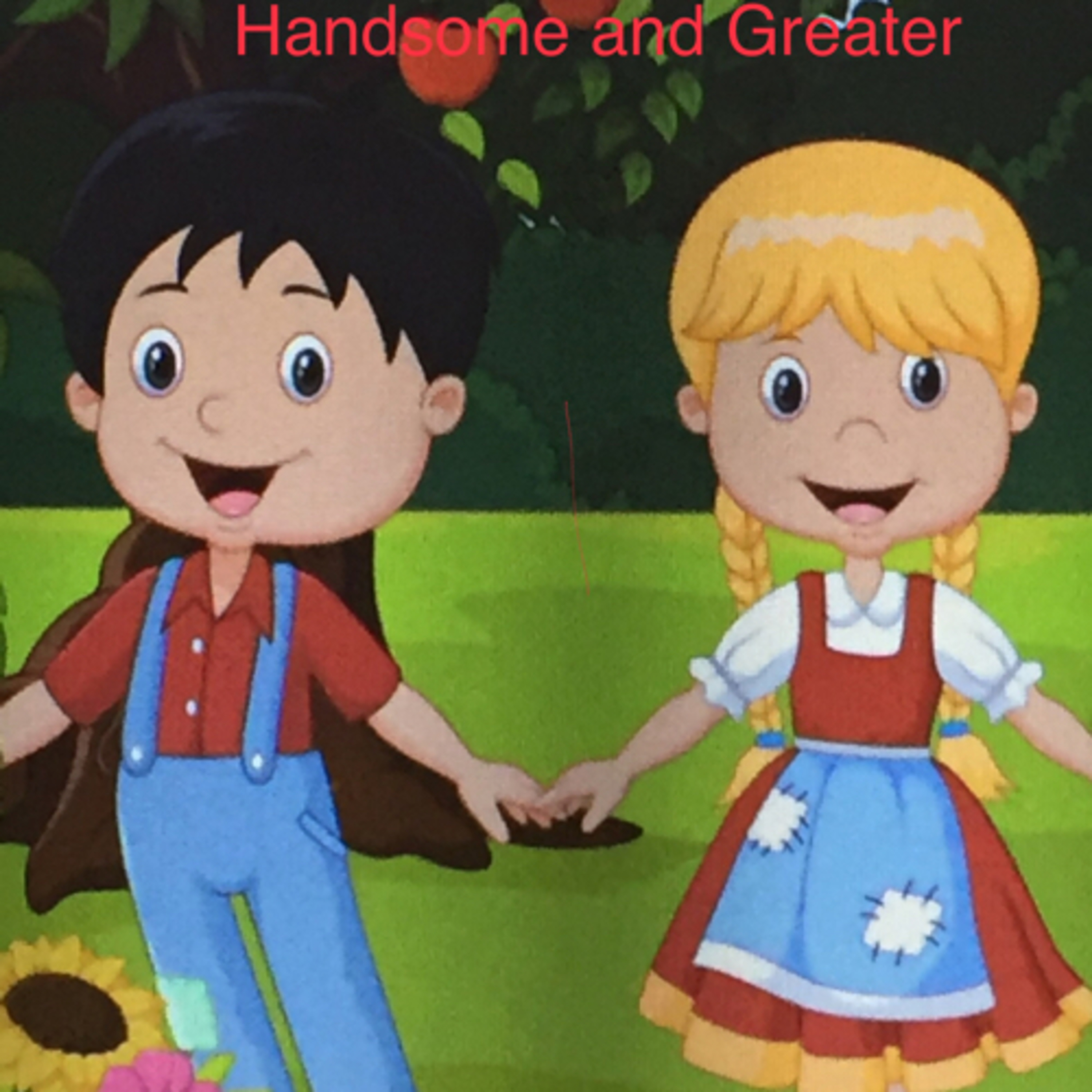 Handsome and Greater/Hansel and Gretel