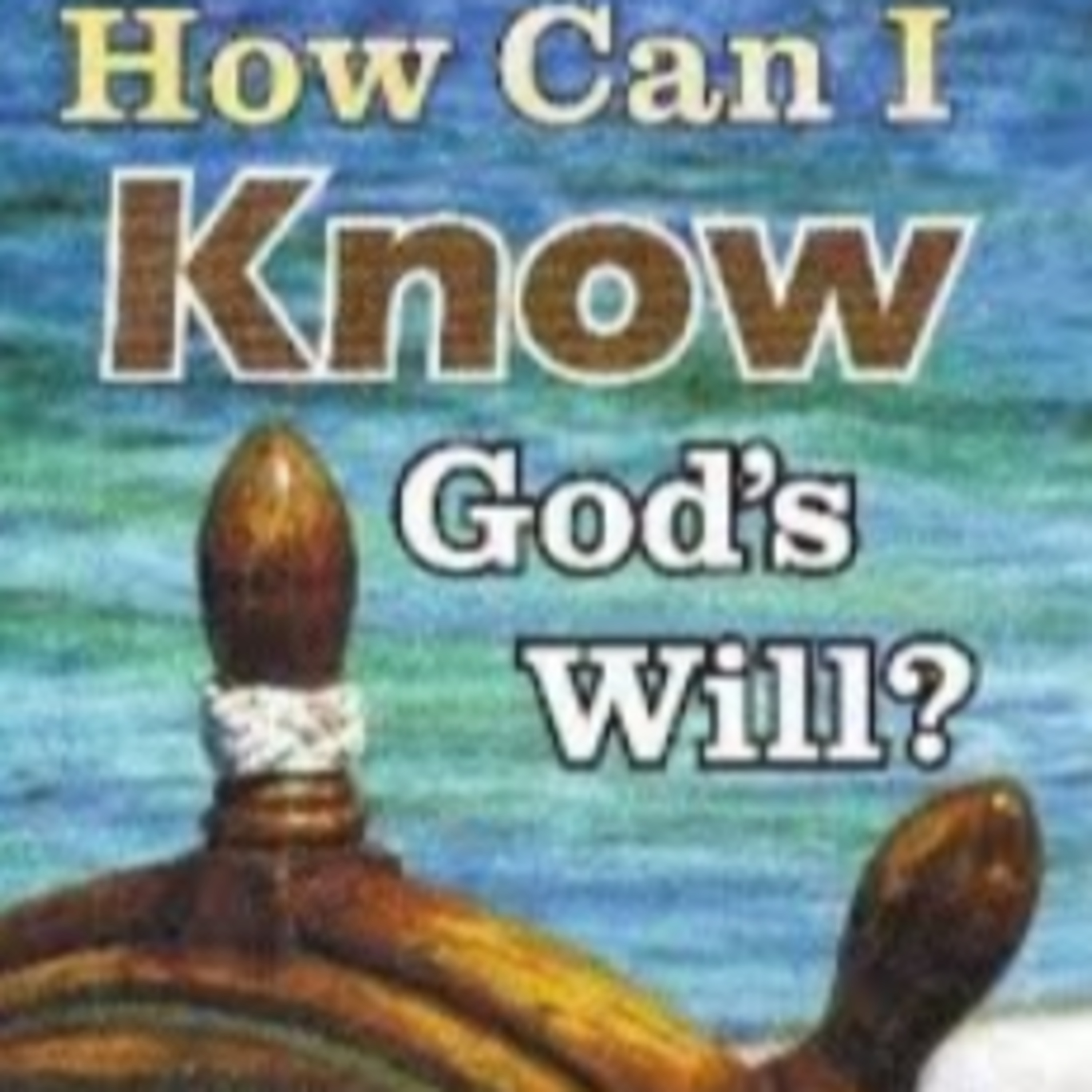 HOW CAN I KNOW THE WILL OF GOD? episode artwork