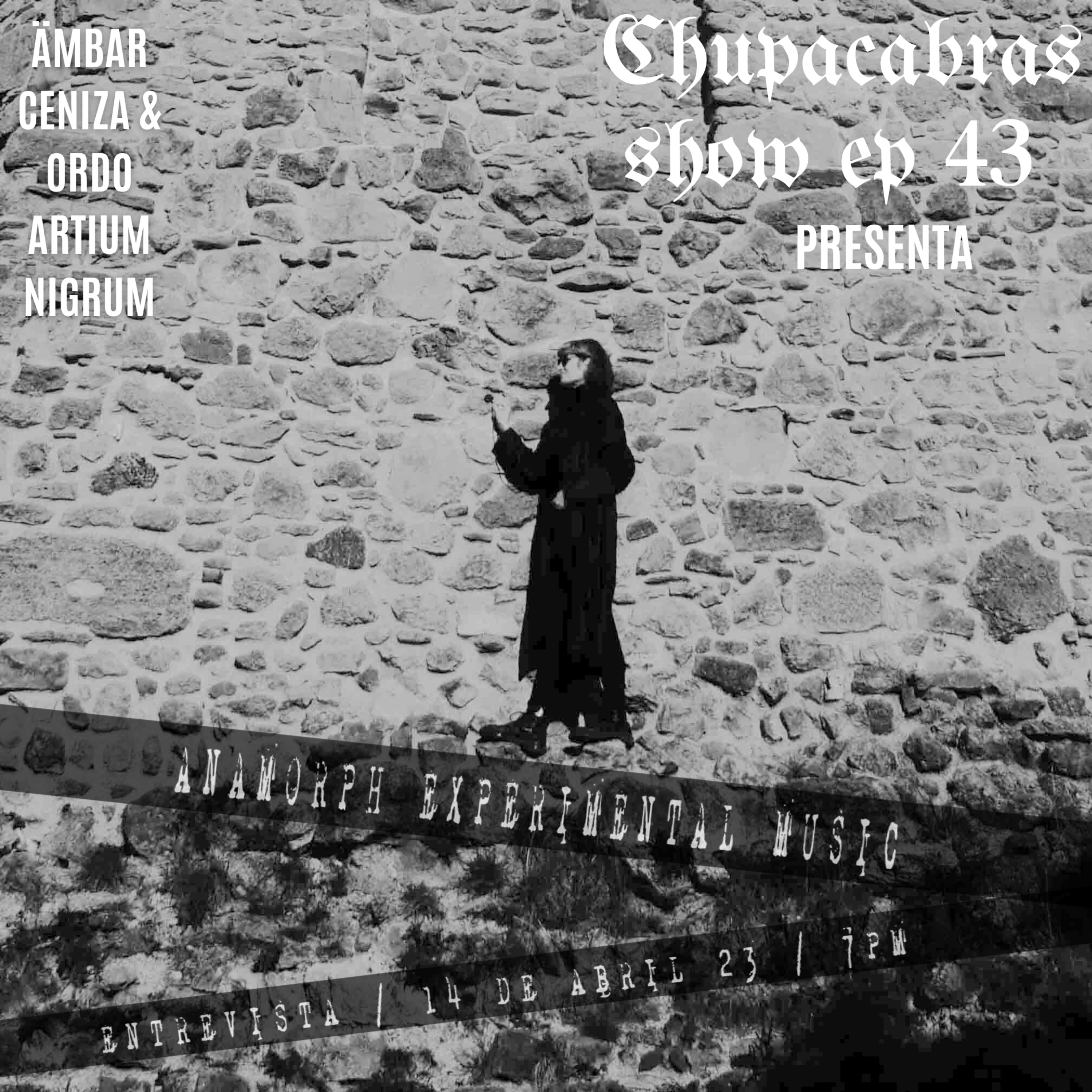Chupacabras Show ep 43 presenta ANAMORPH EXPERIMENTAL MUSIC