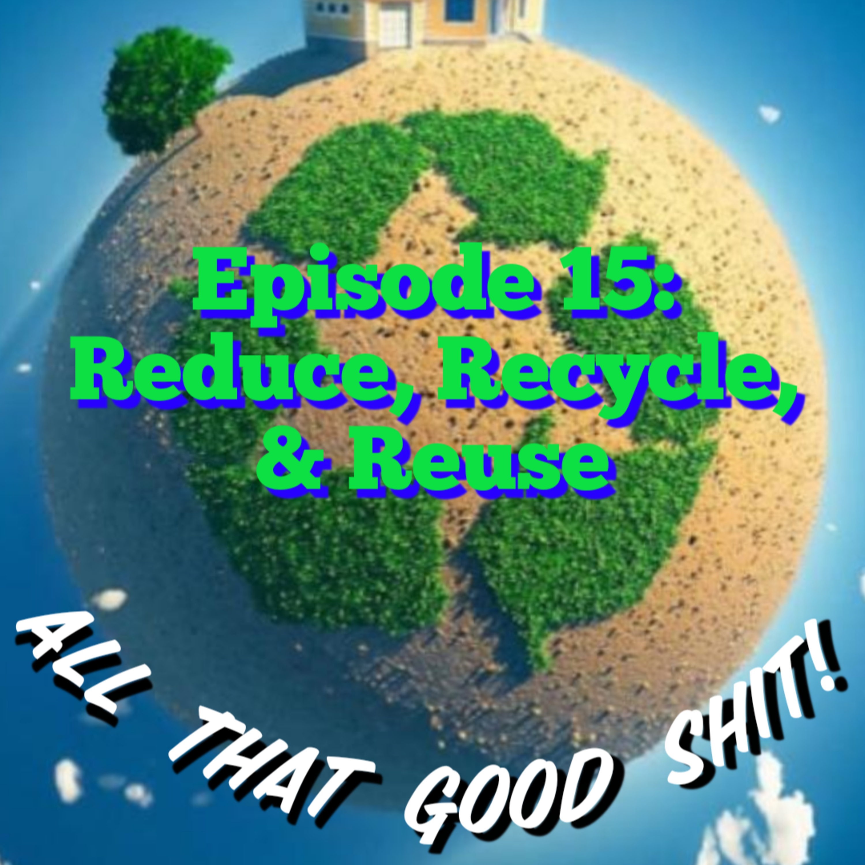 All That Good Shit!