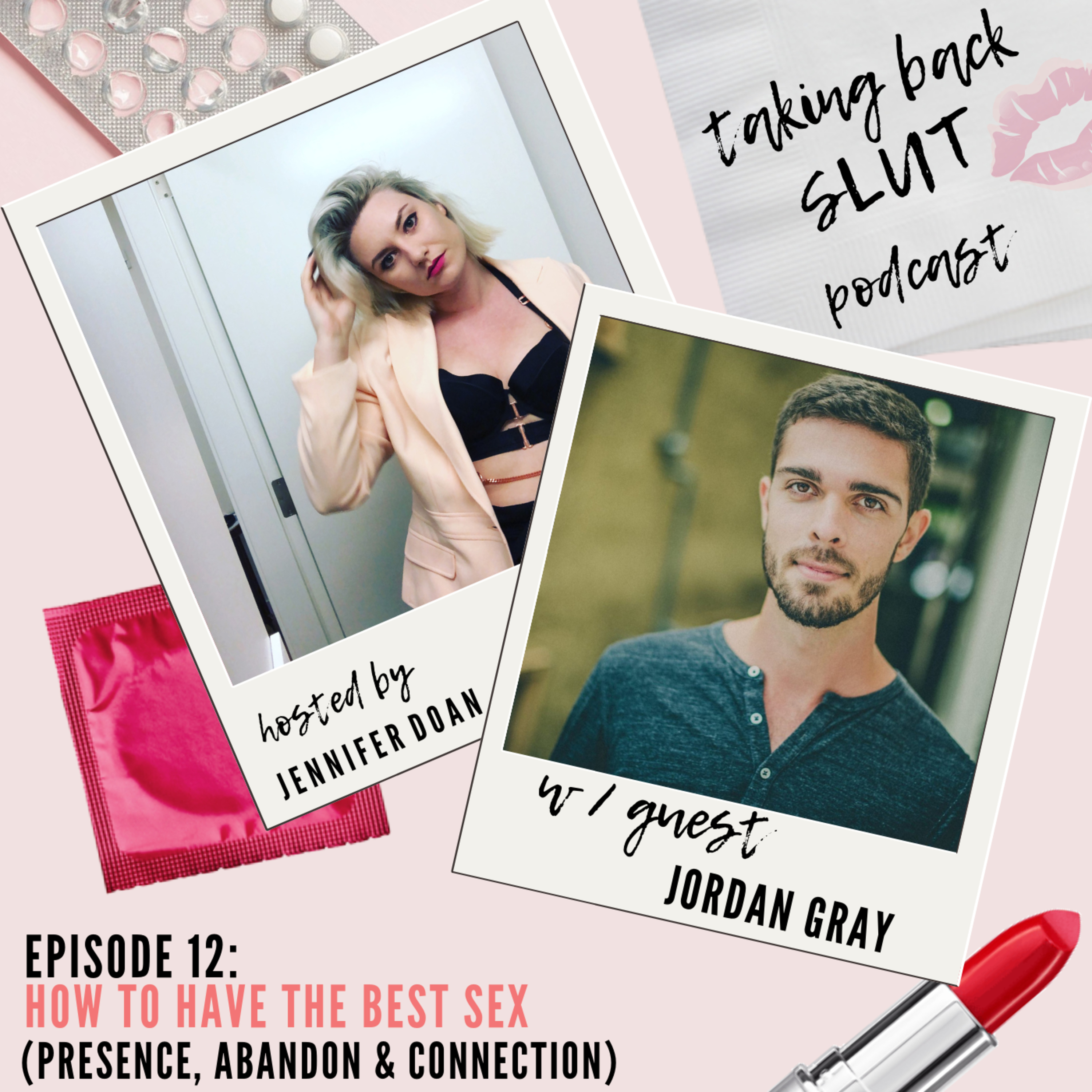 Episode 12: How to Have the Best Sex w/ Jordan Gray