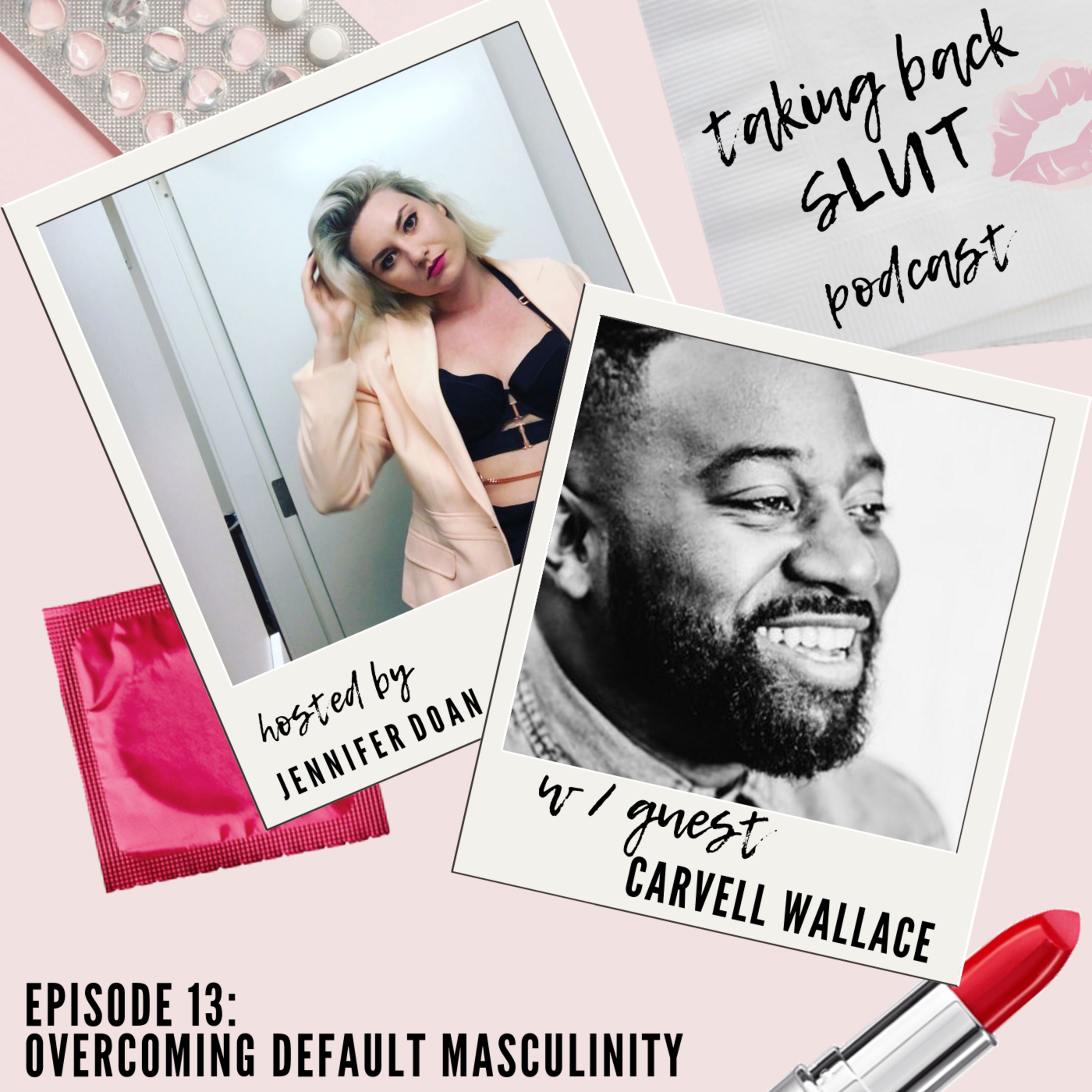 Episode 13: Overcoming Default Masculinity w/ Carvell Wallace