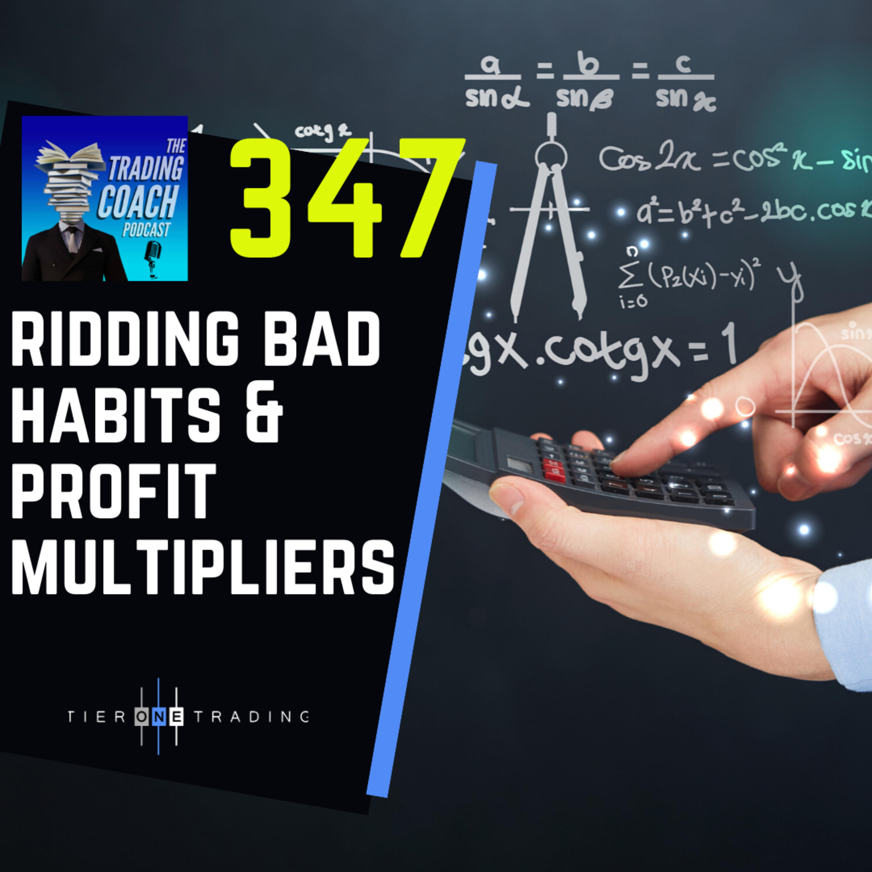 347 - Ridding Bad Habits & Profit Multipliers