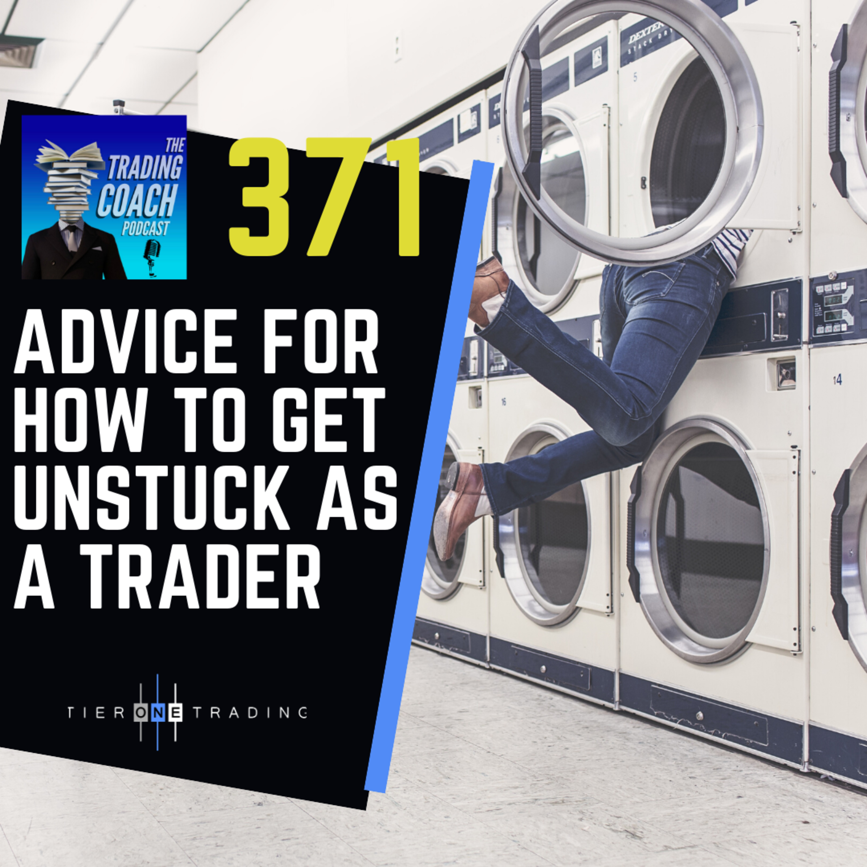 371 - Advice for Getting Unstuck in Your Trading