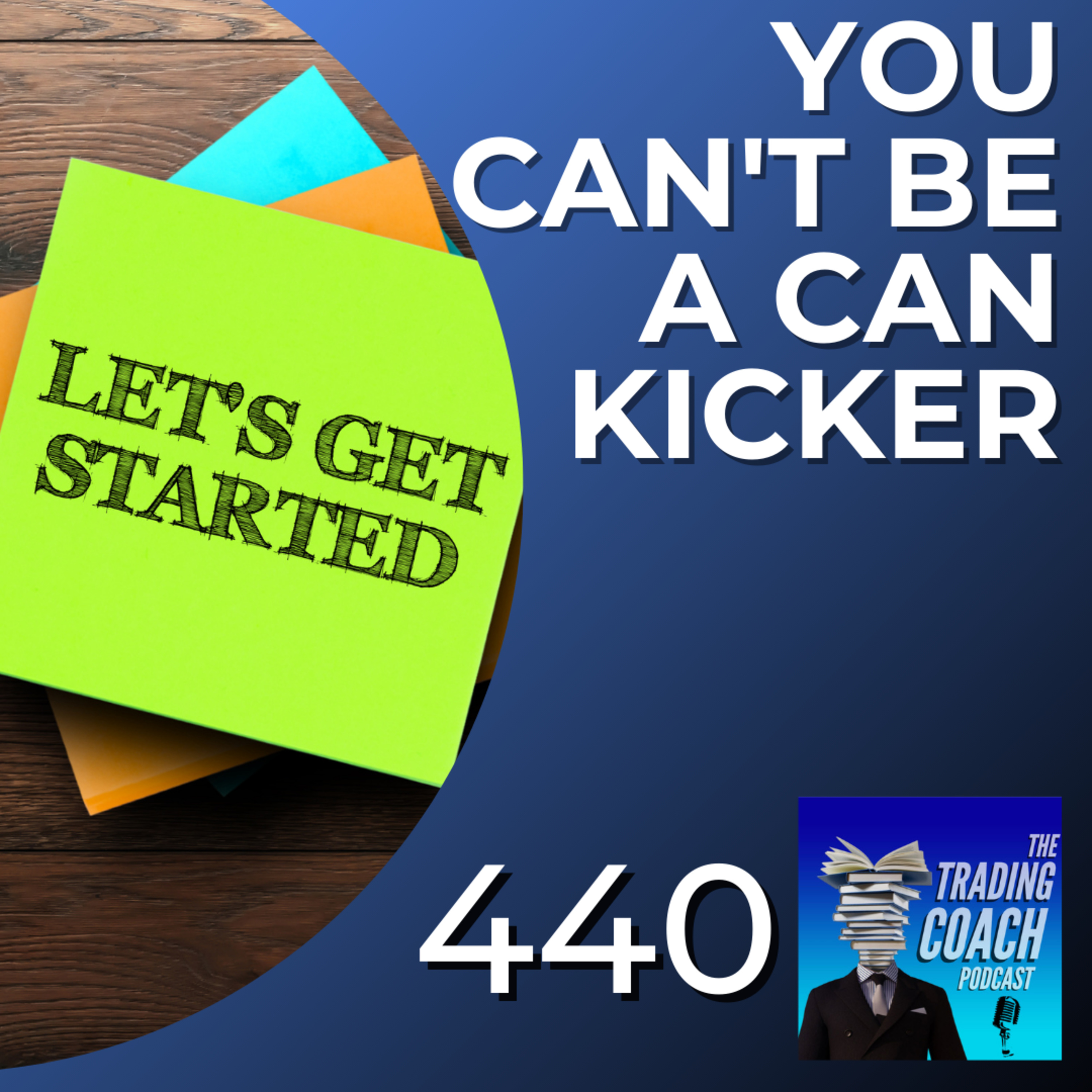 440 - You Can't Be A Can Kicker