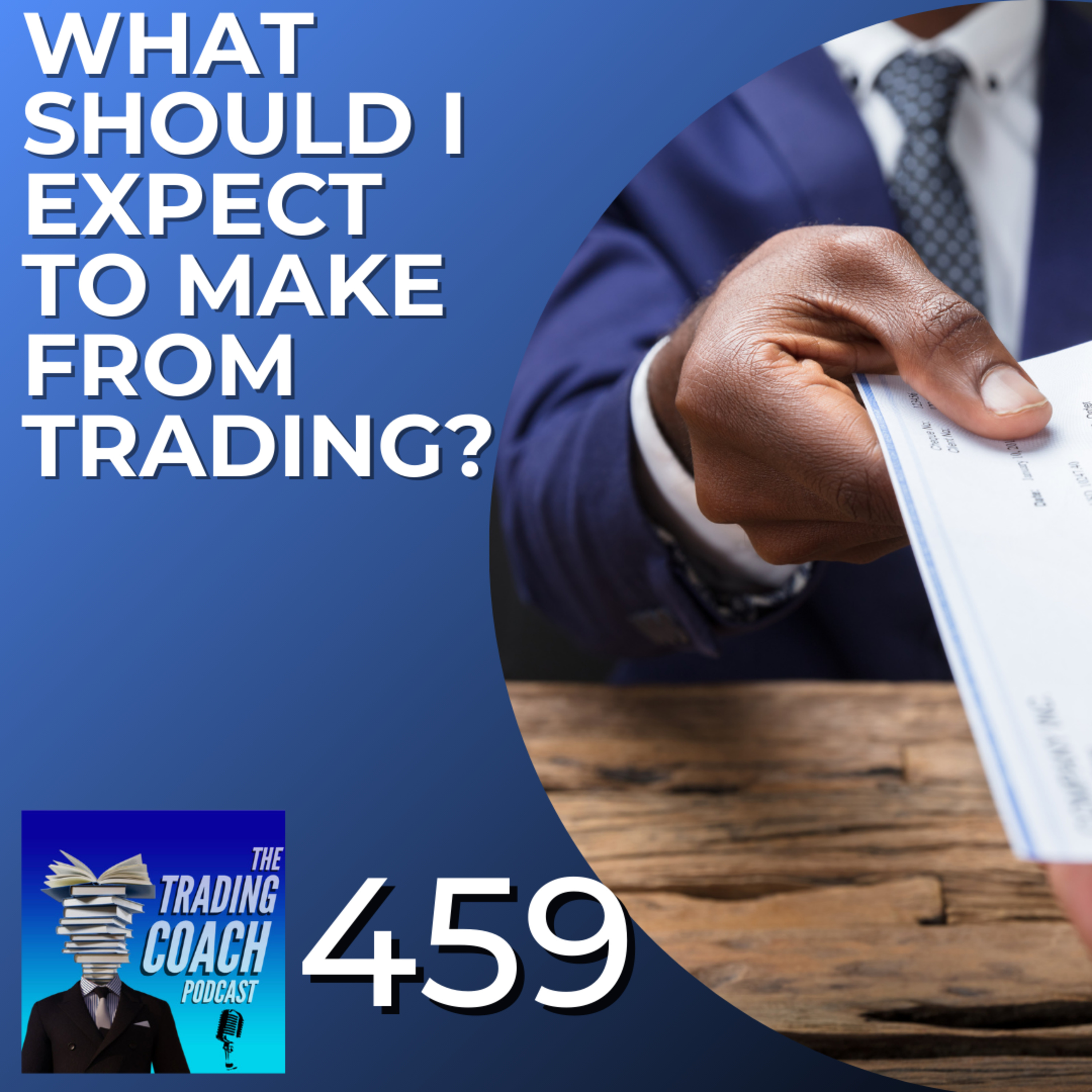 459 - What Should I Expect To Make From Trading?