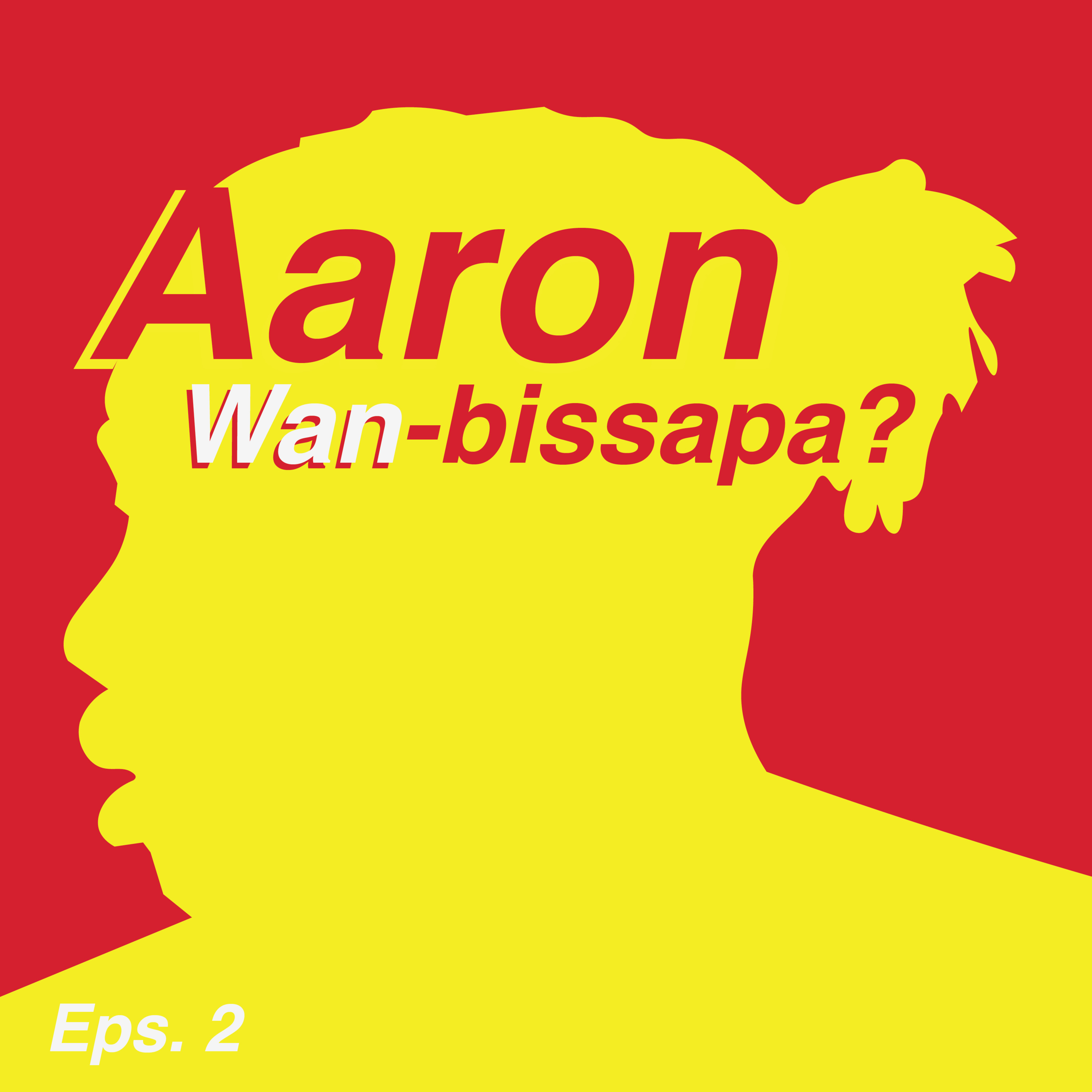 Eps. 2 - Aaron Wan-bissa apa?