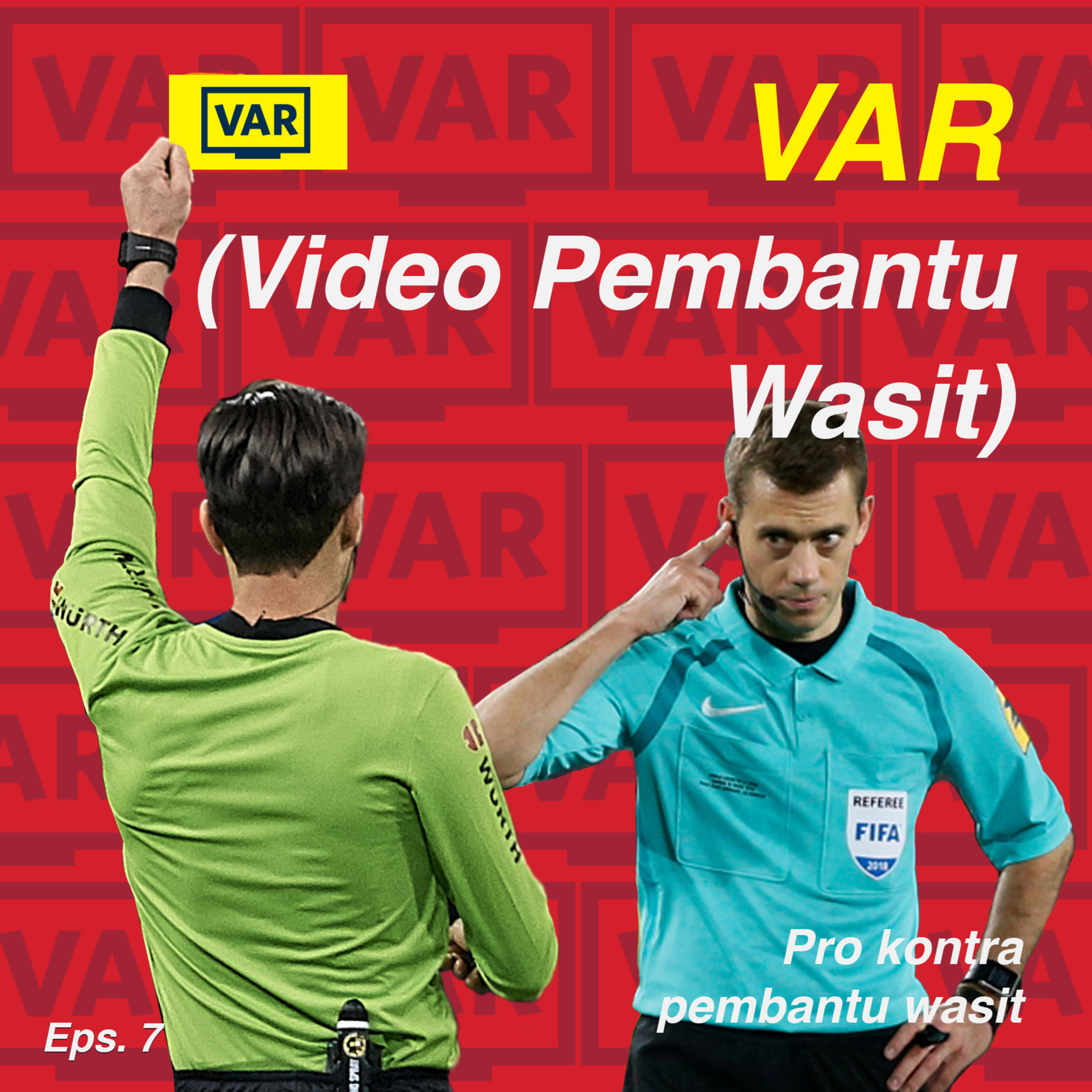 Eps. 7 - VAR (Video Pembantu Wasit)