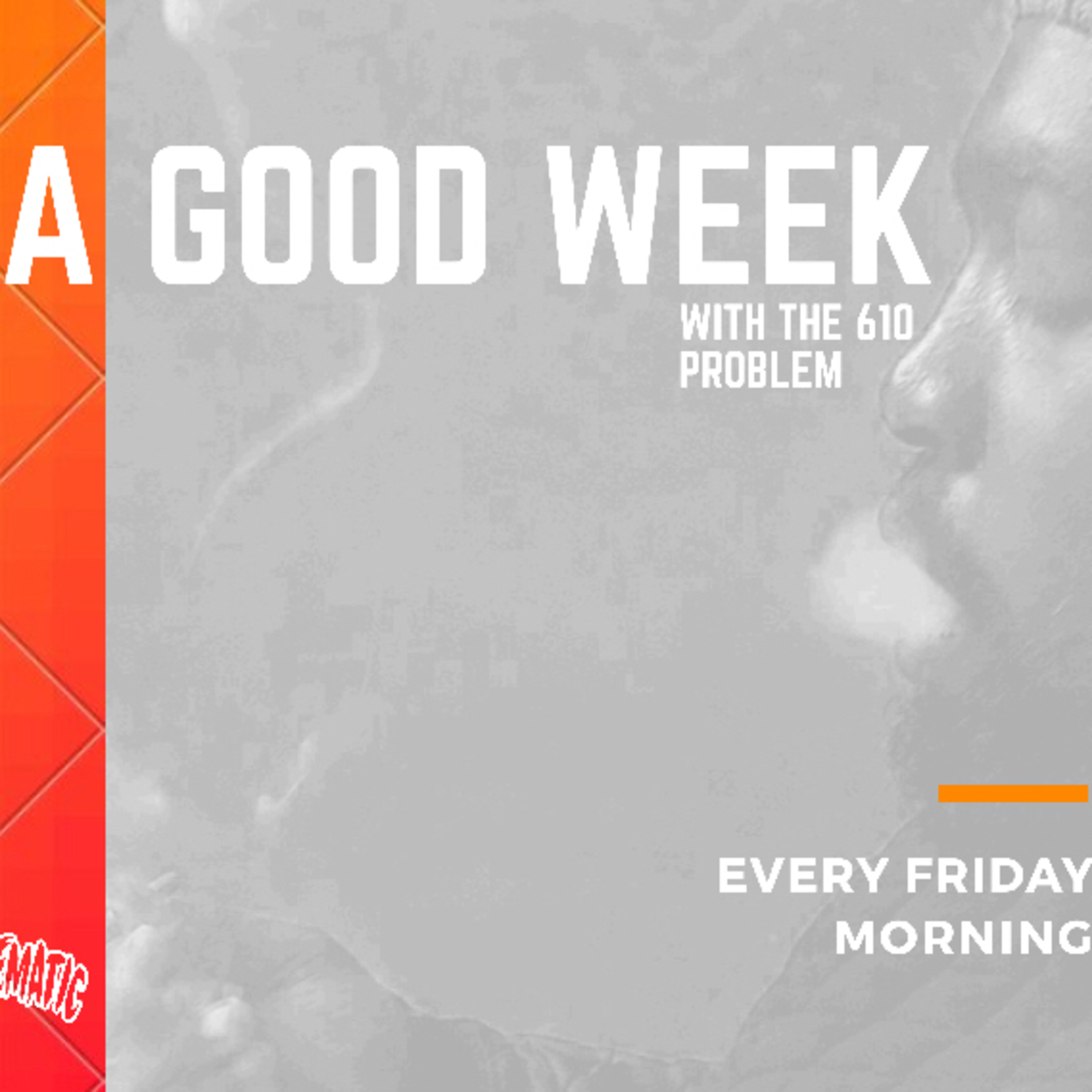 A Good Week - With The 610 Problem episode artwork