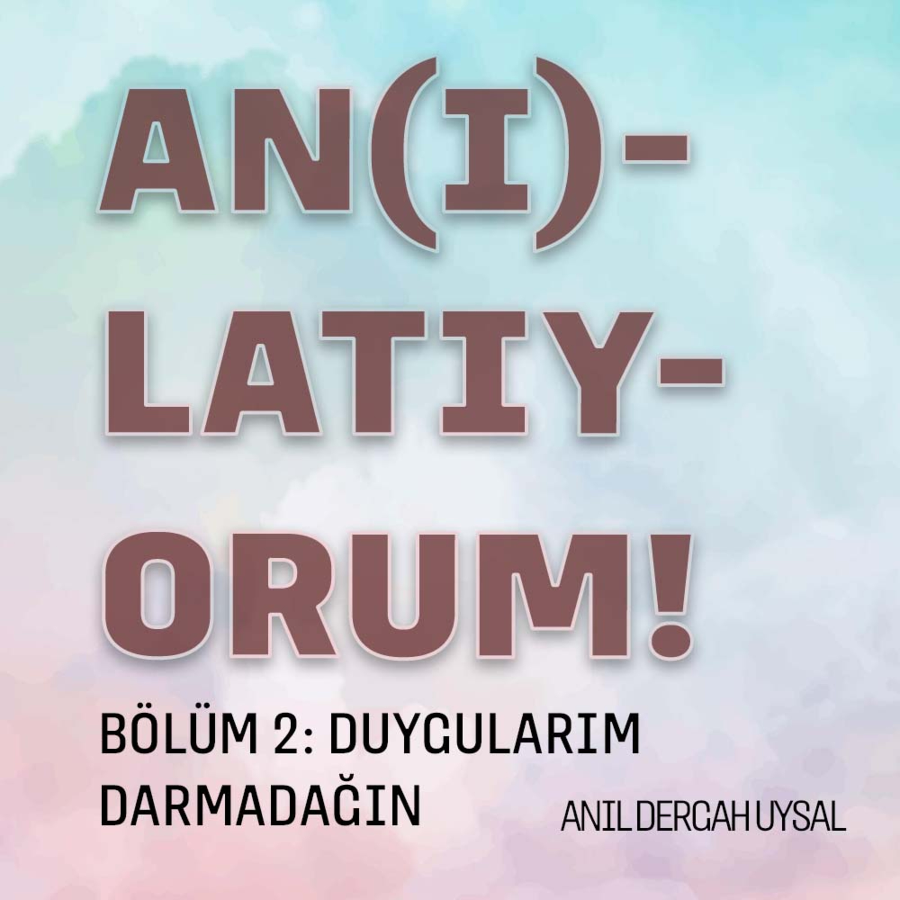 02. Duygularım Darmadağın - An(ı)latıyorum episode artwork