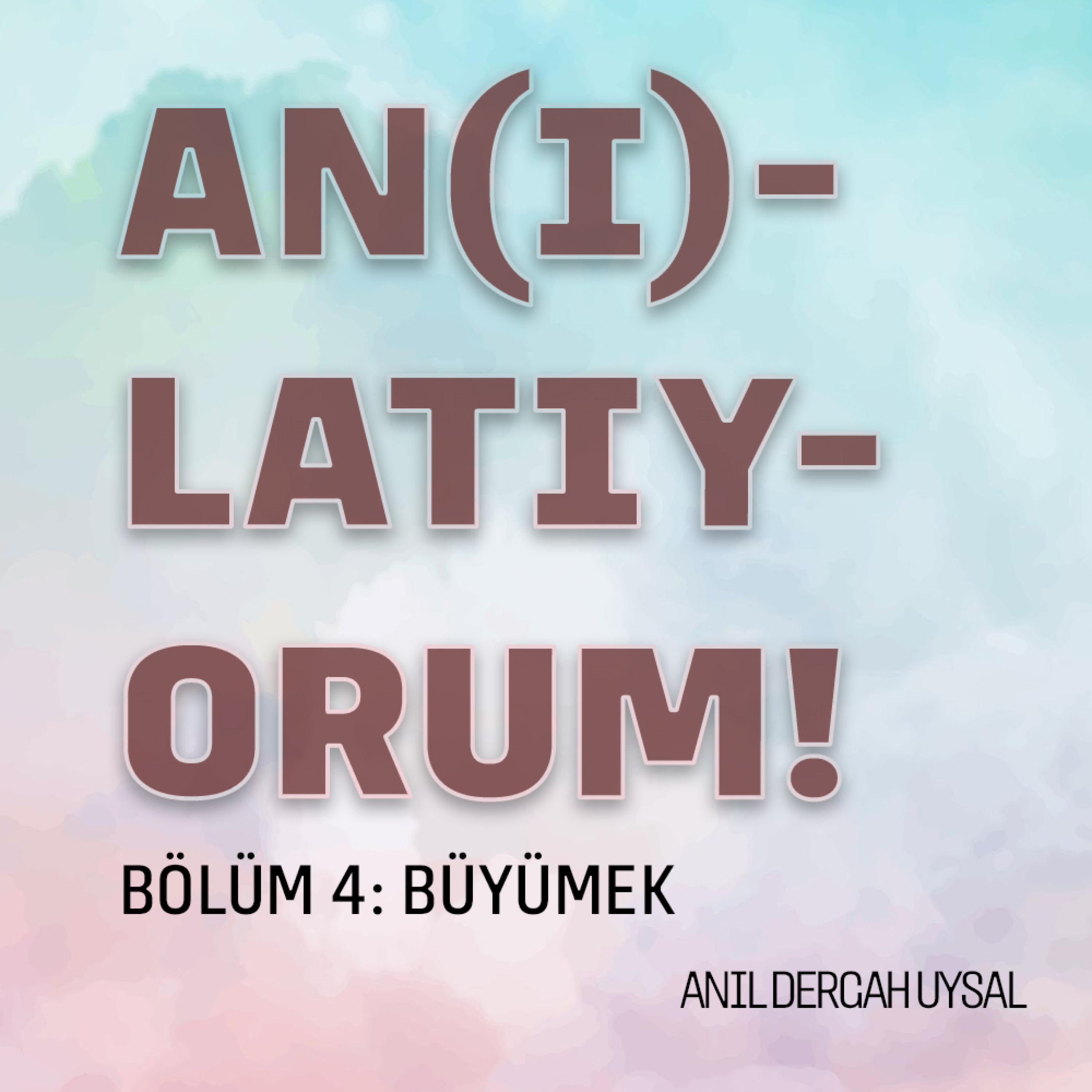 04. Büyümek - An(ı)latıyorum episode artwork