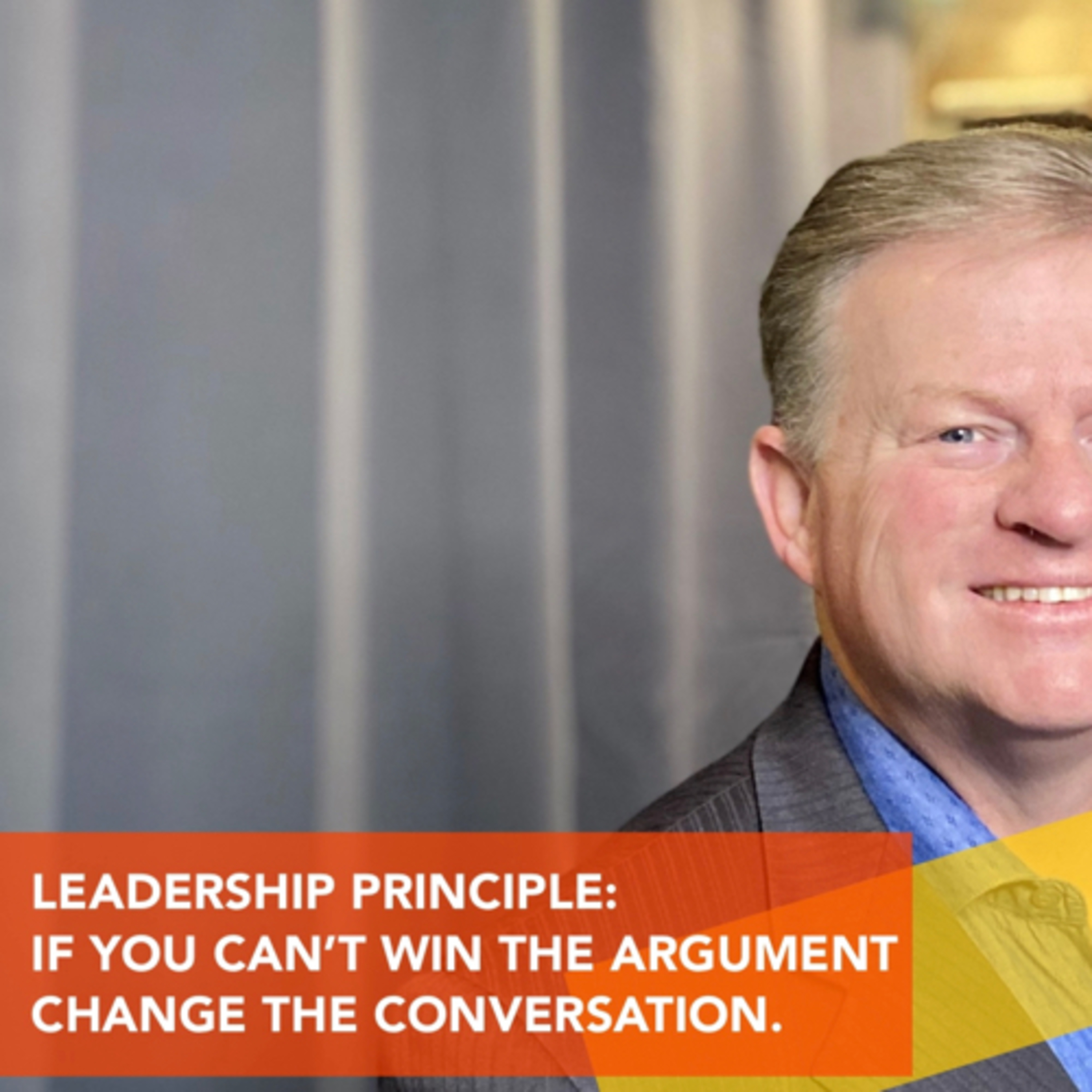 LEADERSHIP PRINCIPLE: IF YOU CAN’T WIN THE ARGUMENT CHANGE THE CONVERSATION. episode artwork