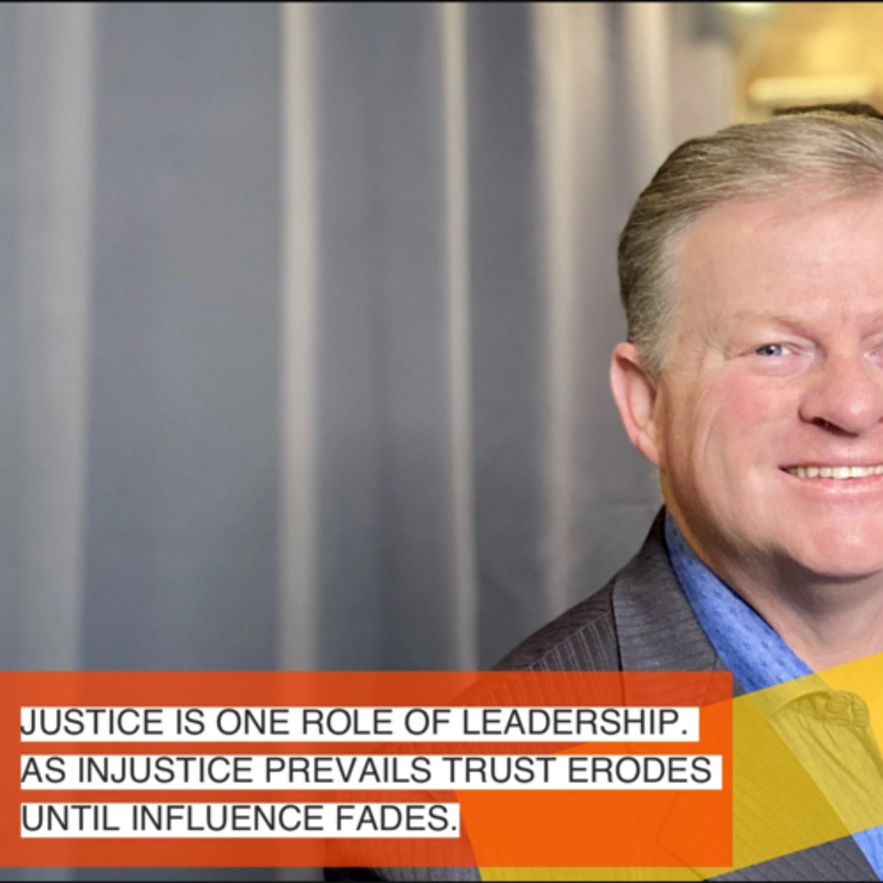 JUSTICE IS ONE ROLE OF LEADERSHIP. AS INJUSTICE PREVAILS TRUST ERODES UNTIL INFLUENCE FADES. episode artwork