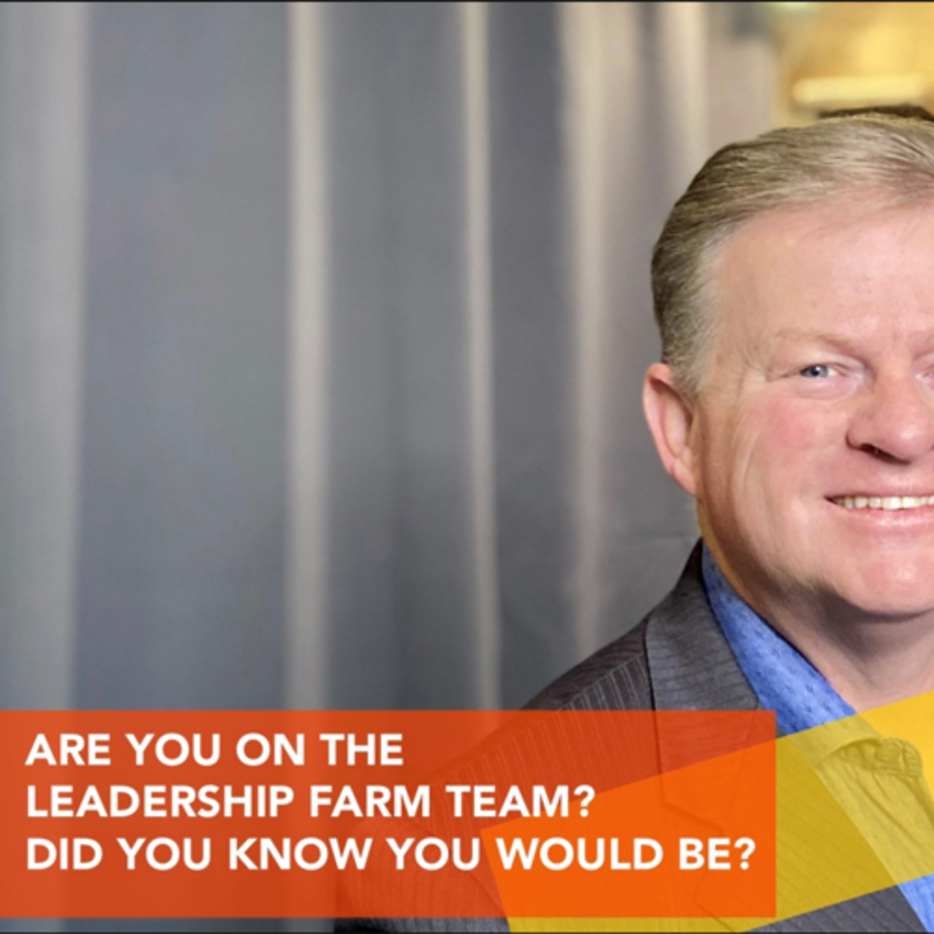 ARE YOU ON THE LEADERSHIP “FARM TEAM?” DID YOU KNOW YOU WOULD BE? episode artwork