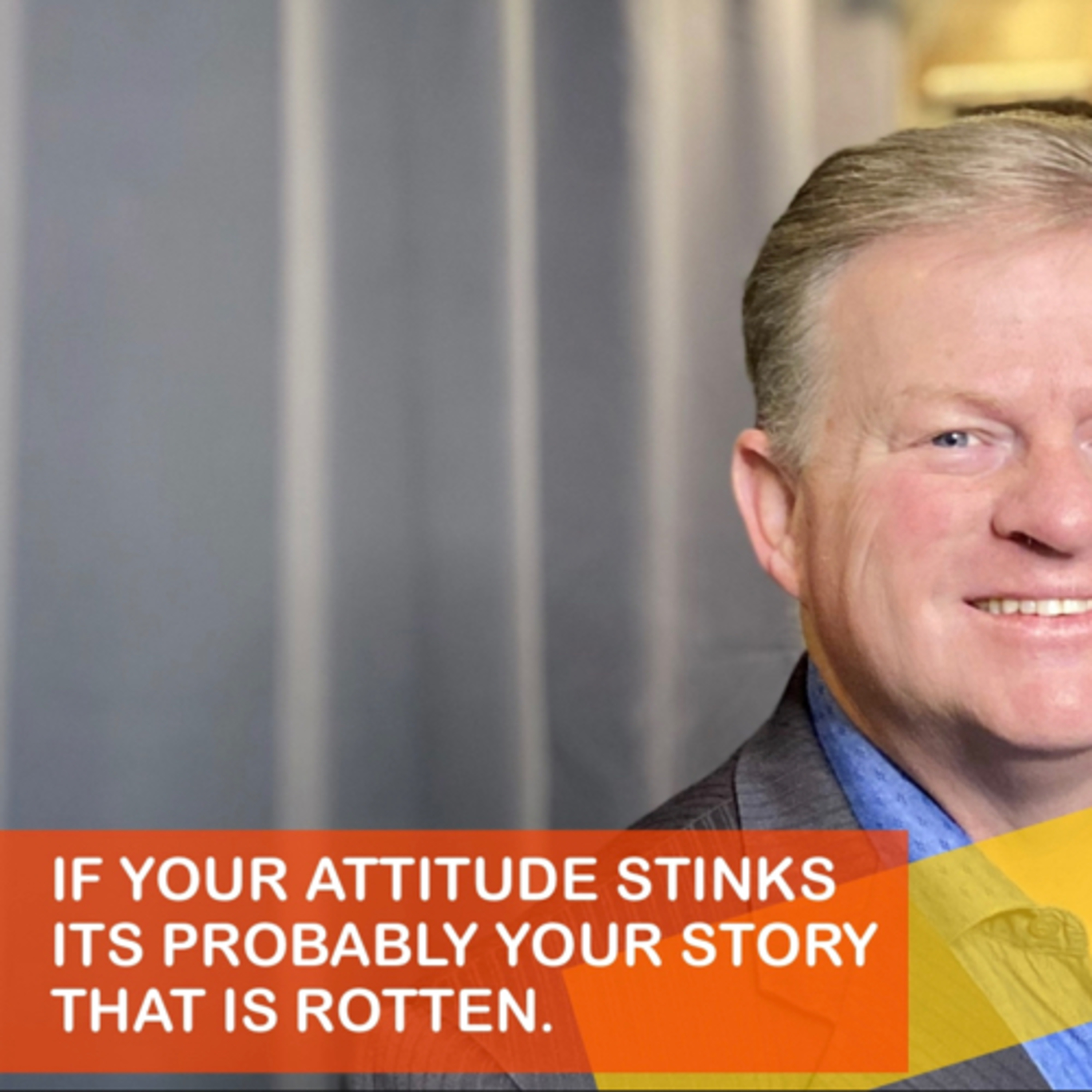IF YOUR ATTITUDE STINKS ITS PROBABLY YOUR STORY THAT IS ROTTEN. ​ episode artwork