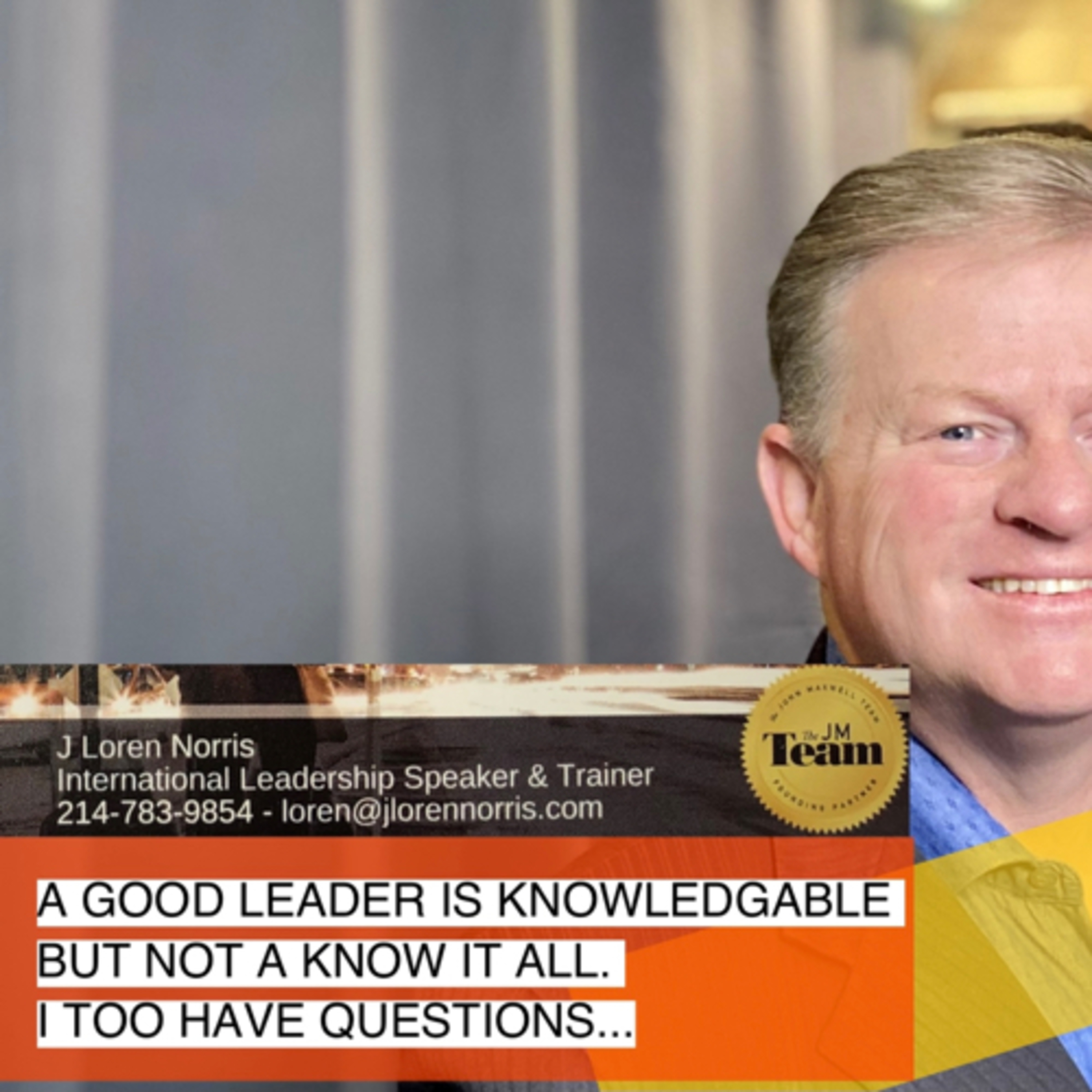 ​A GOOD LEADER IS KNOWLEDGABLE BUT NOT A KNOW IT ALL. I TOO HAVE QUESTIONS...  episode artwork