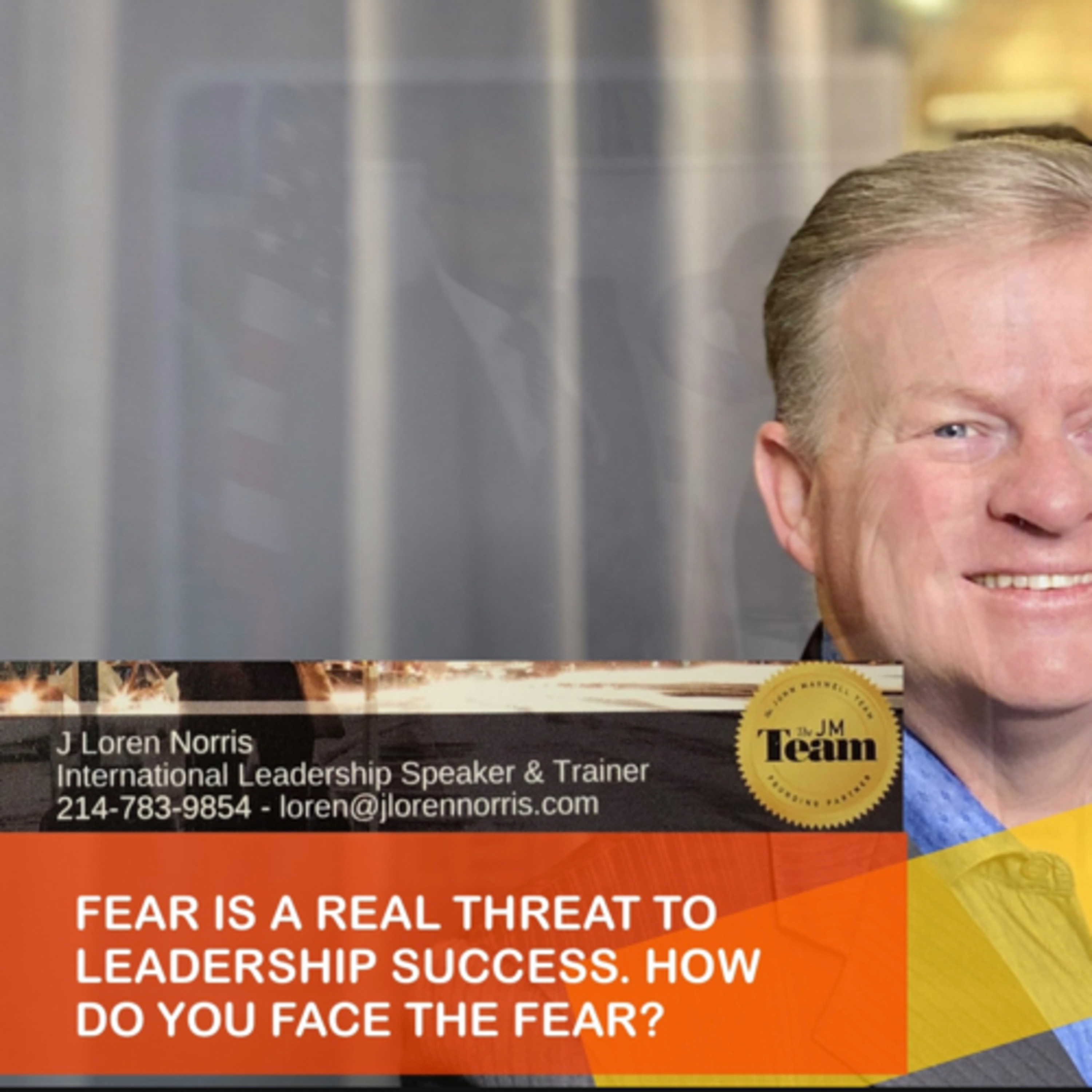 FEAR IS A REAL THREAT TO LEADERSHIP SUCCESS. HOW DO YOU FACE THE FEAR? episode artwork