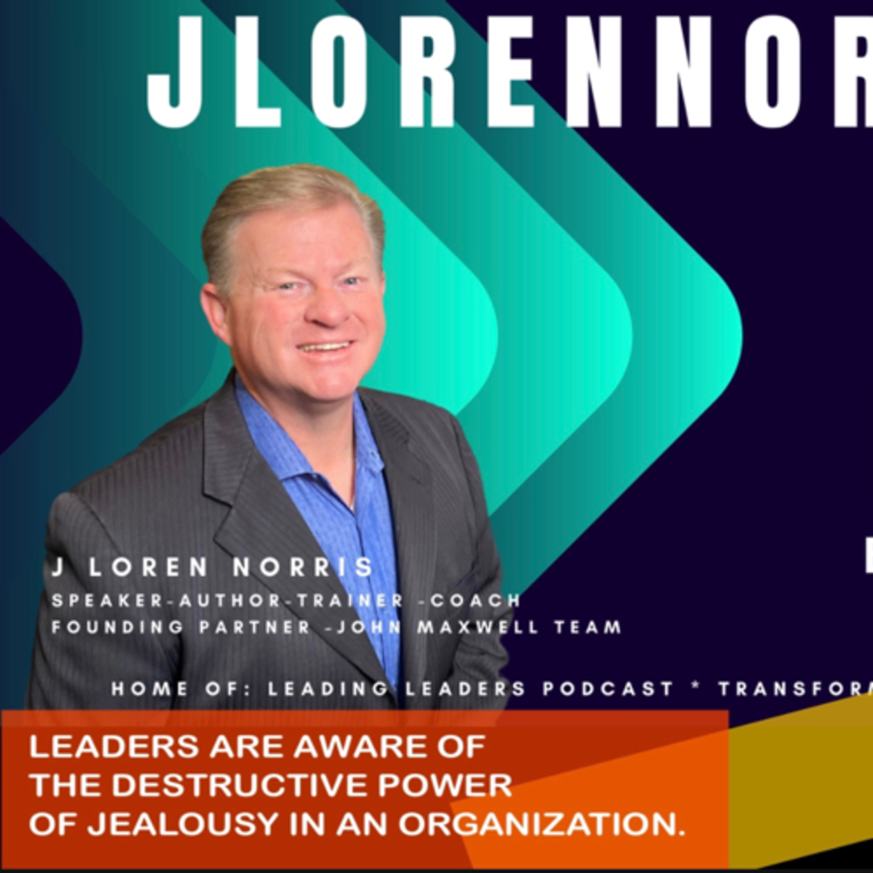 LEADERS ARE AWARE OF THE DESTRUCTIVE POWER OF JEALOUSY IN AN ORGANIZATION.  episode artwork