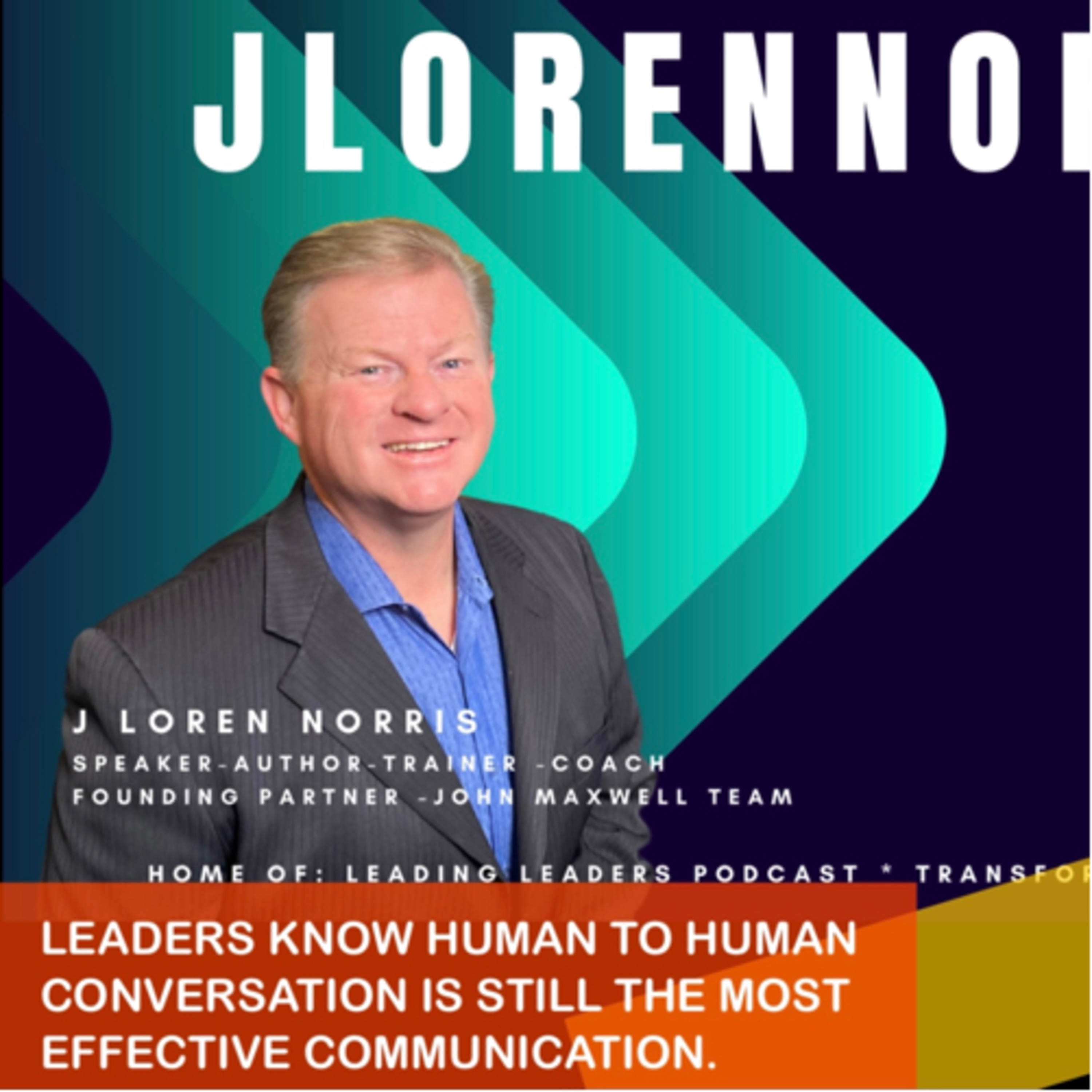 LEADERS KNOW HUMAN TO HUMAN CONVERSATION IS STILL THE MOST EFFECTIVE COMMUNICATION. episode artwork