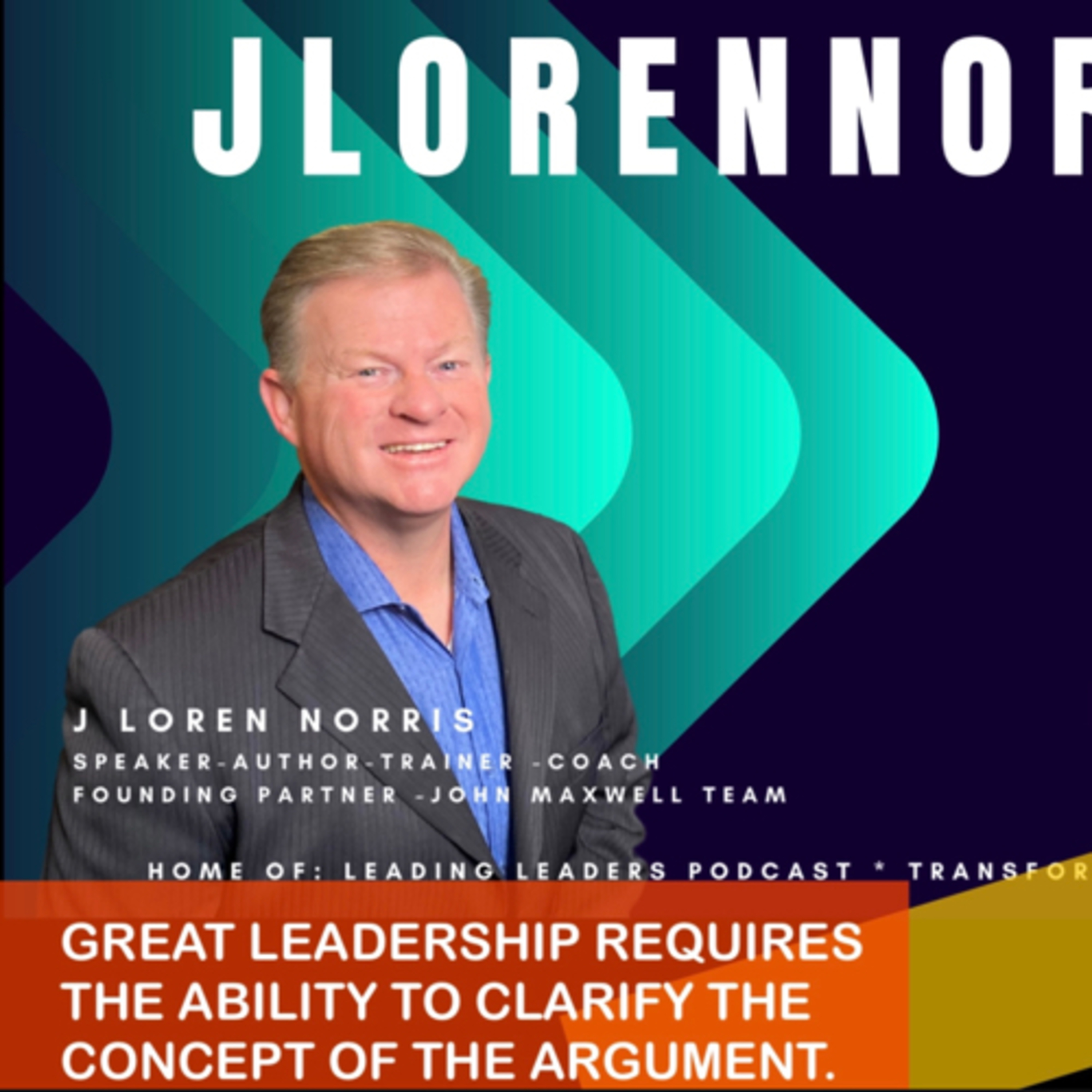 GREAT LEADERSHIP REQUIRES THE ABILITY TO CLARIFY THE CONCEPT OF THE ARGUMENT. episode artwork