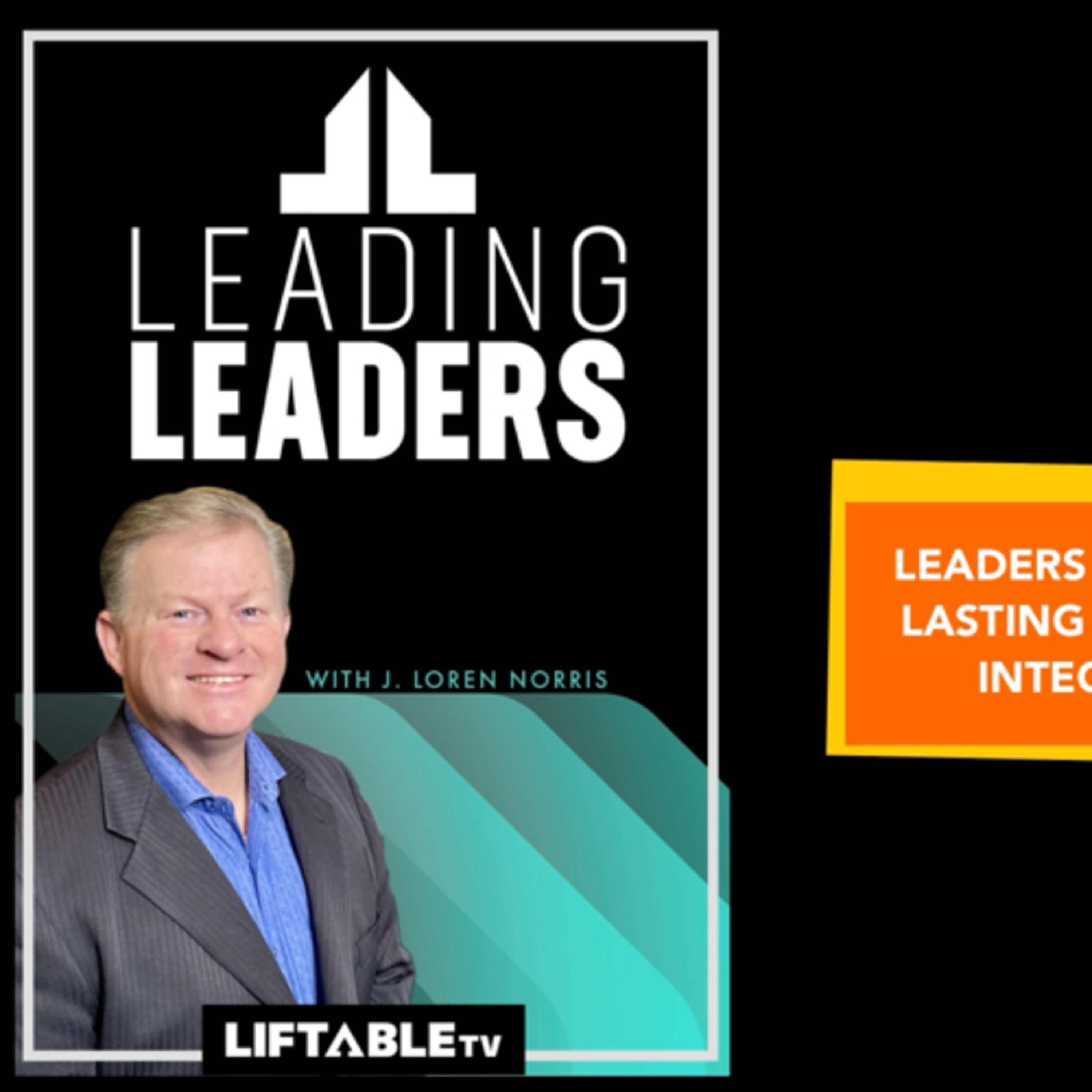 LEADERS BUILD A FOUNDATION FOR A LASTING LEGACY WITH CORE VALUES: INTEGRITY IS ONE INGREDIENT  episode artwork