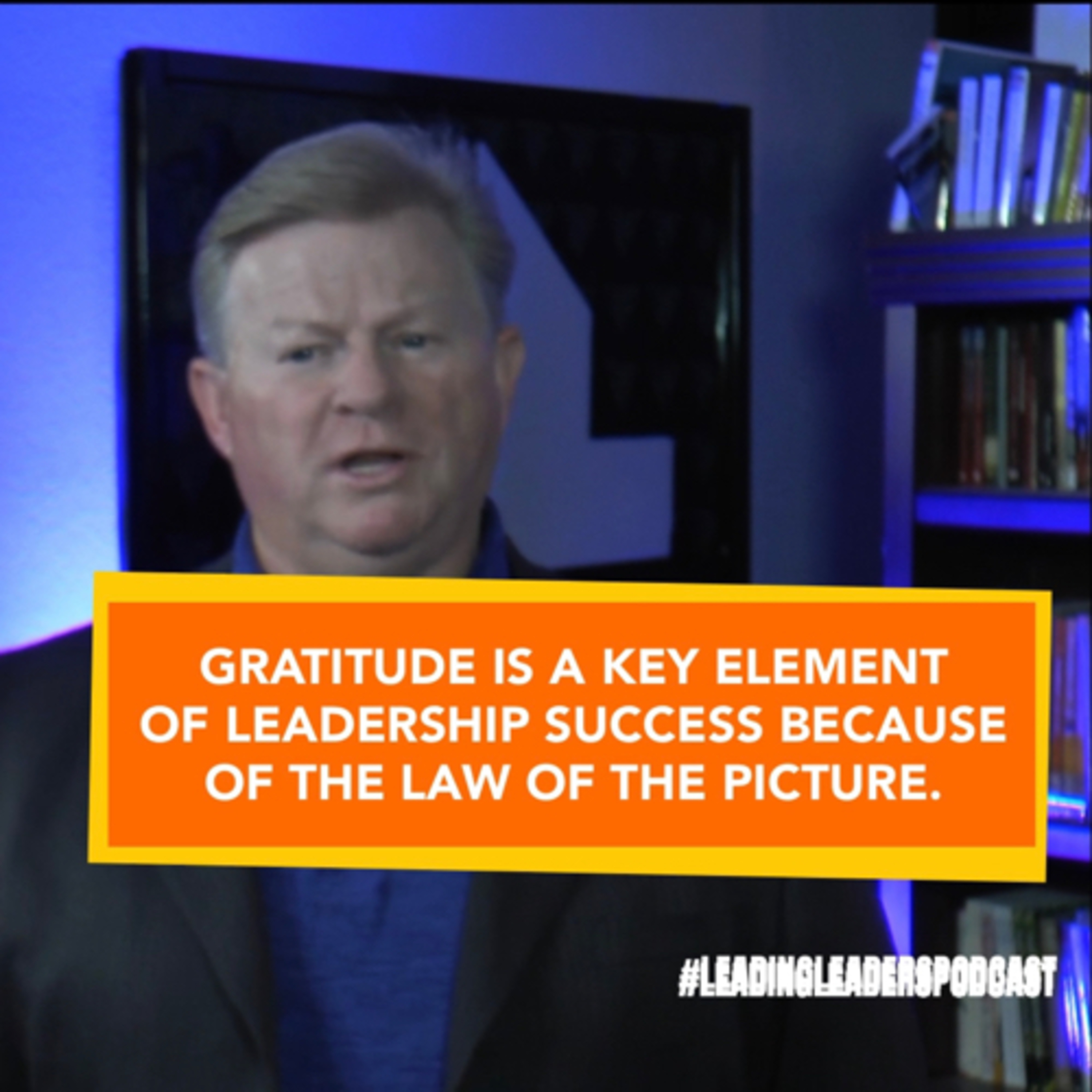 GRATITUDE IS A KEY ELEMENT OF LEADERSHIP SUCCESS BECAUSE OF THE LAW OF THE PICTURE. episode artwork
